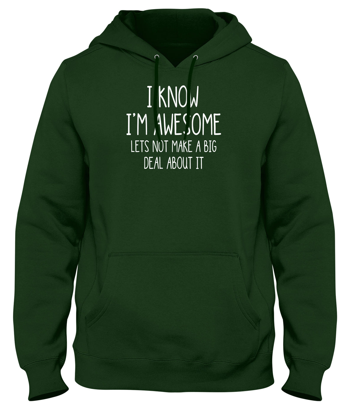 I KNOW I&#39;M AWESOME  LET&#39;S NOT MAKE A BIG DEAL OF IT MENS WOMENS UNISEX FUNNY HOODIE