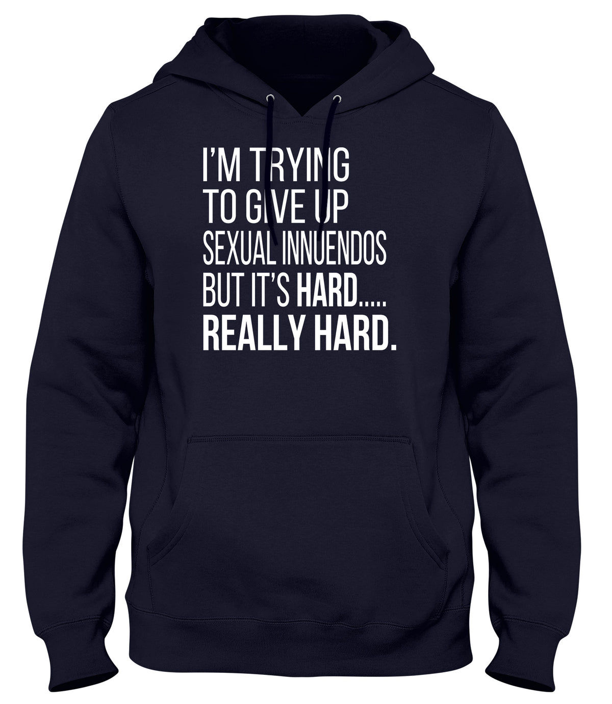 I&#39;M TRYING TO GIVE UP SEXUAL INNUENDOS MENS WOMENS LADIES UNISEX FUNNY SLOGAN HOODIE