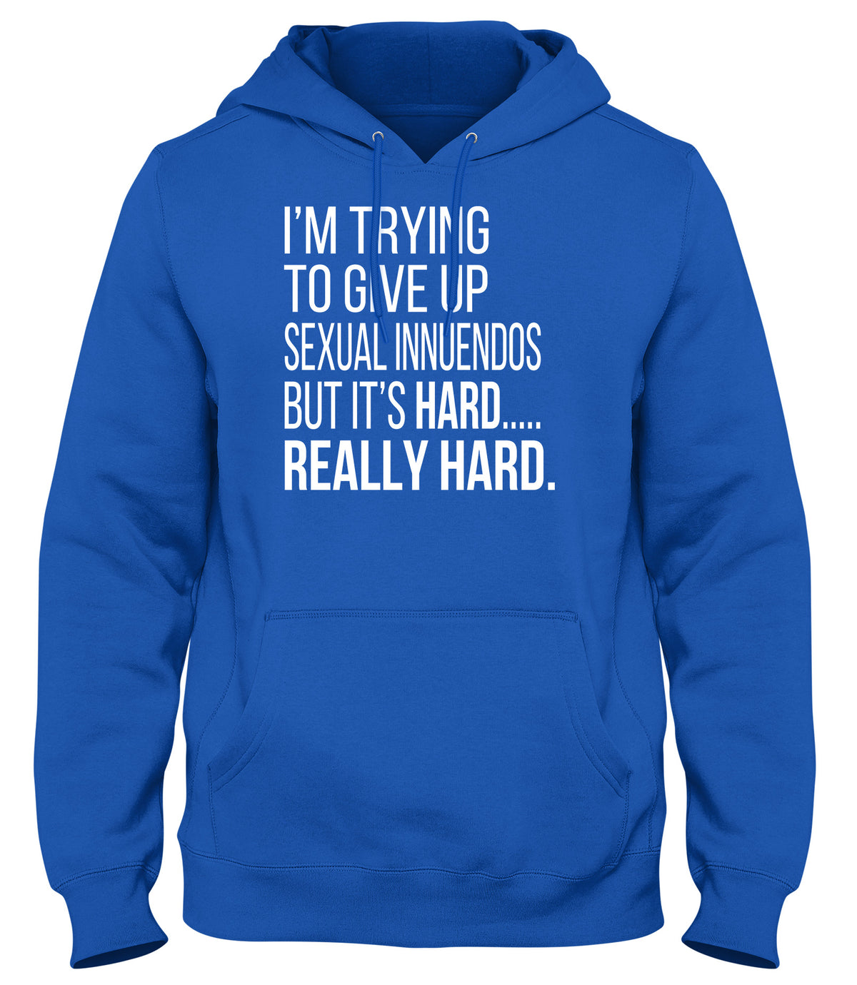 I&#39;M TRYING TO GIVE UP SEXUAL INNUENDOS MENS WOMENS LADIES UNISEX FUNNY SLOGAN HOODIE