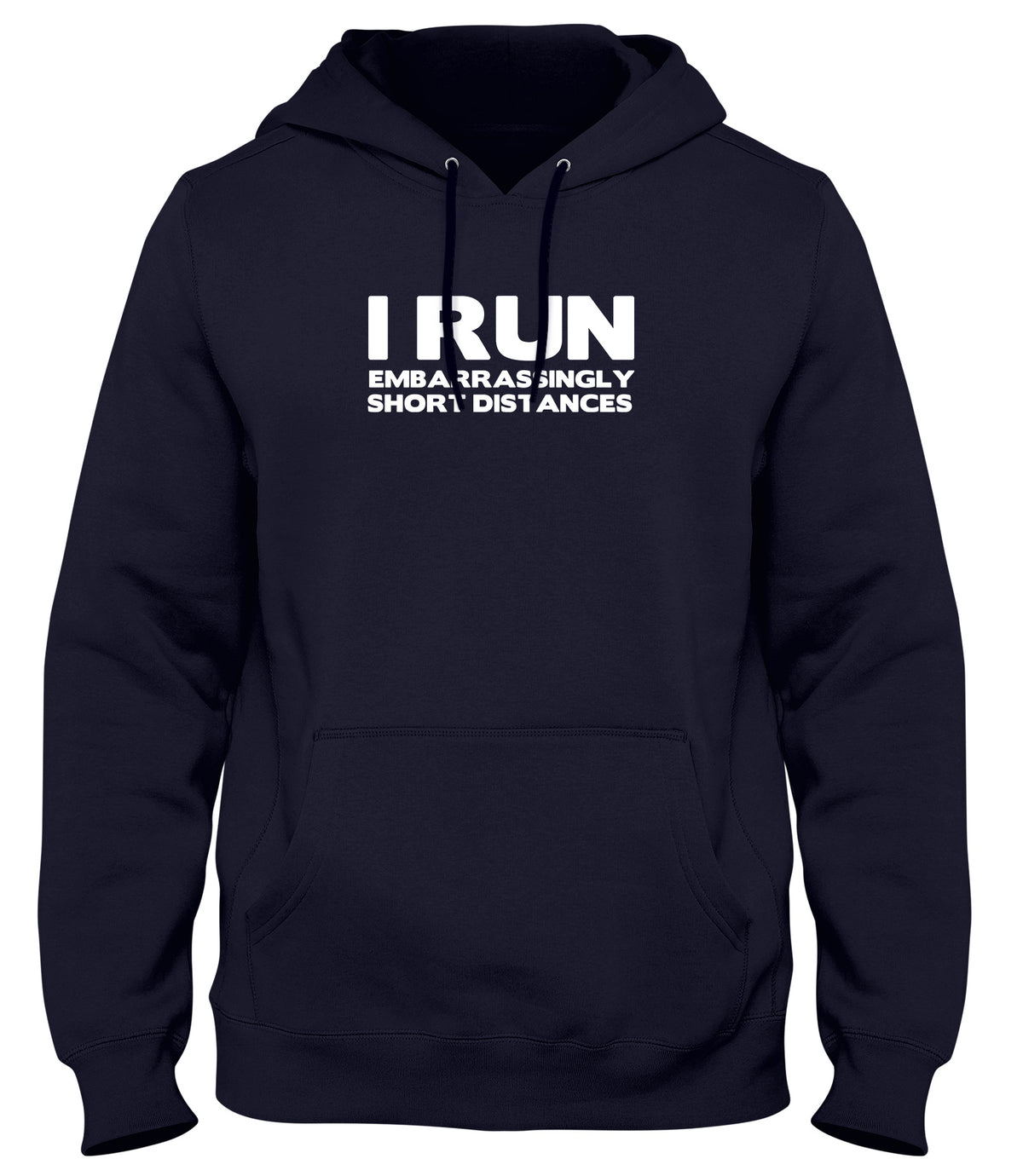 I RUN EMBARRASSINGLY SHORT DISTANCES MENS WOMENS UNISEX FUNNY HOODIE