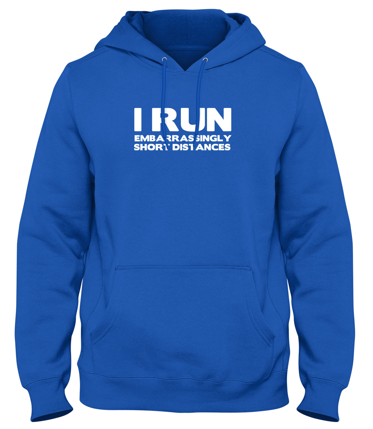 I RUN EMBARRASSINGLY SHORT DISTANCES MENS WOMENS UNISEX FUNNY HOODIE