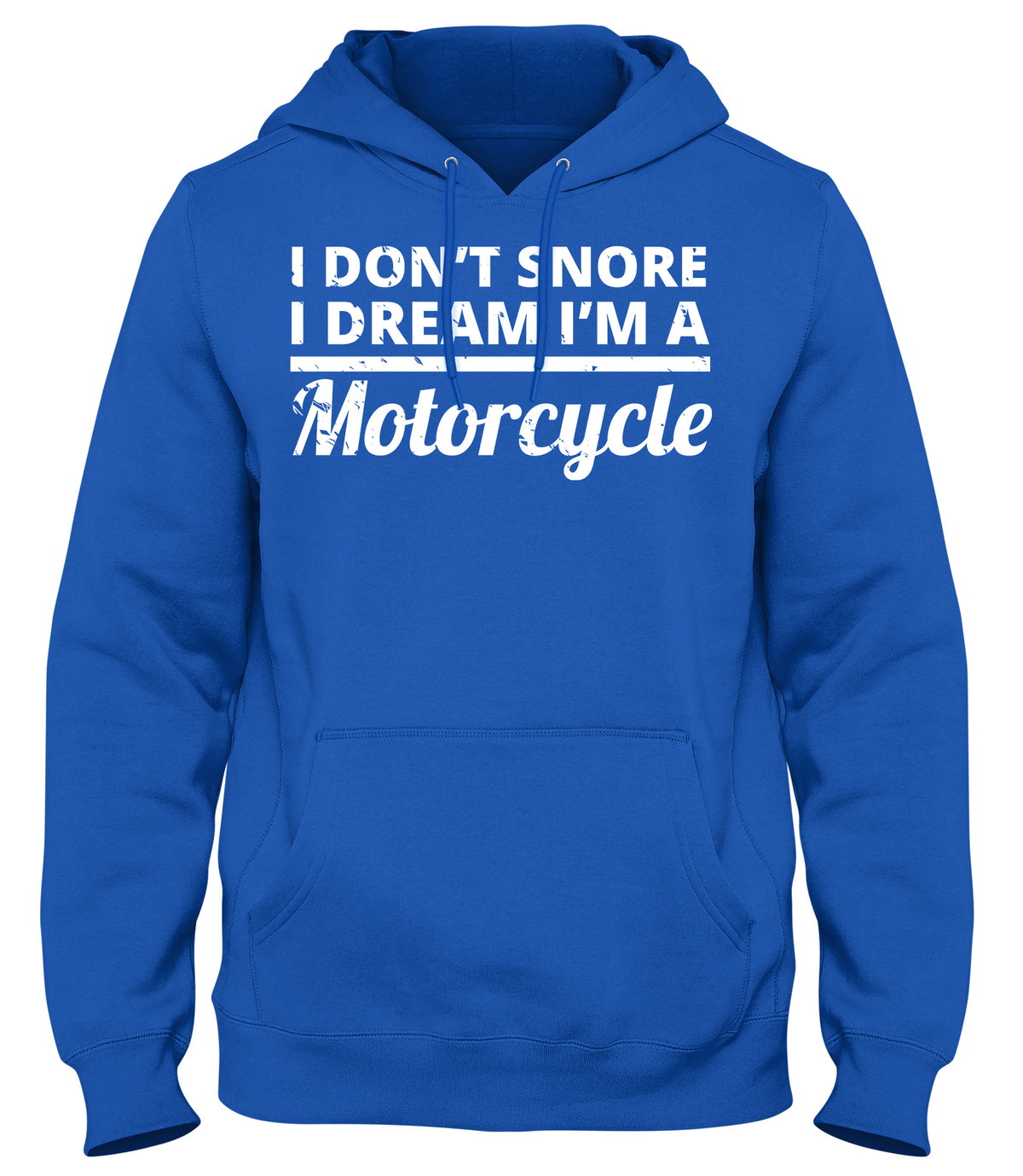 I DON&#39;T SNORE I DREAM I&#39;M A MOTORCYCLE MENS WOMENS LADIES UNISEX FUNNY SLOGAN HOODIE