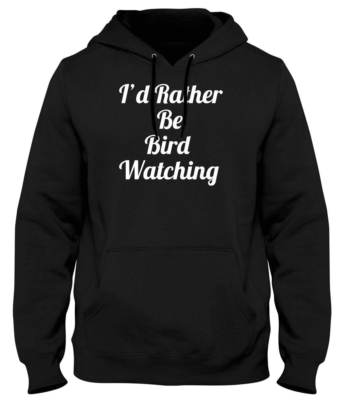 I&#39;D RATHER BE BIRD WATCHING FUNNY MENS LADIES WOMENS UNISEX HOODIE