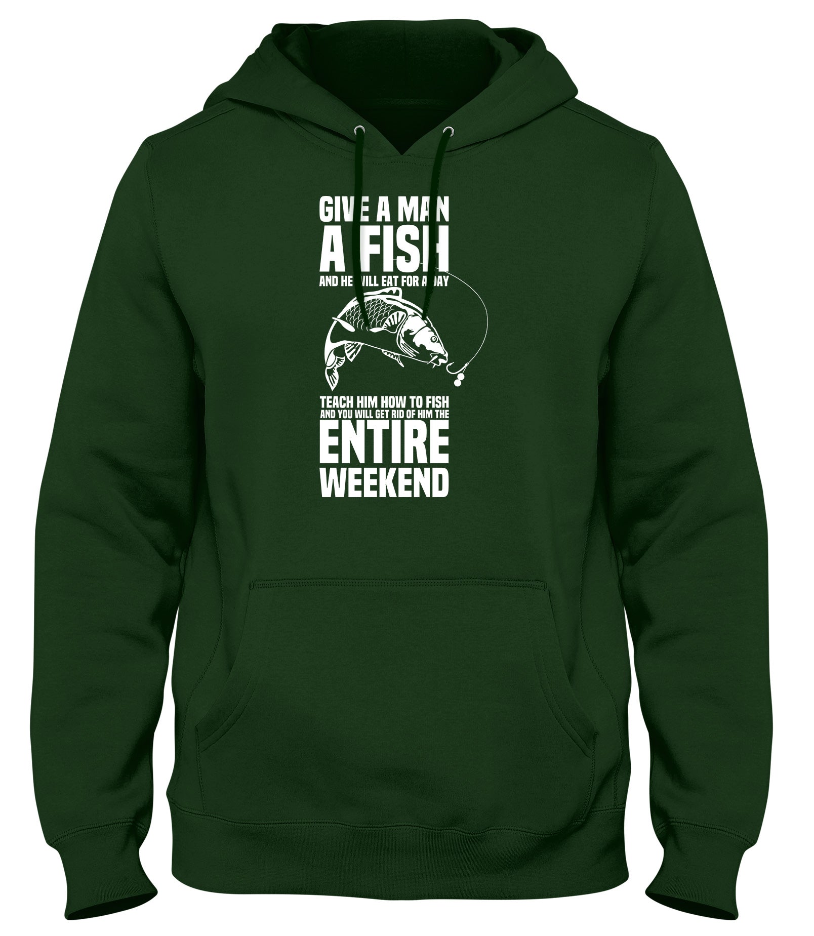 GIVE A MAN A FISH AND HE WILL EAT FOR A DAY MENS WOMENS LADIES UNISEX FUNNY SLOGAN HOODIE