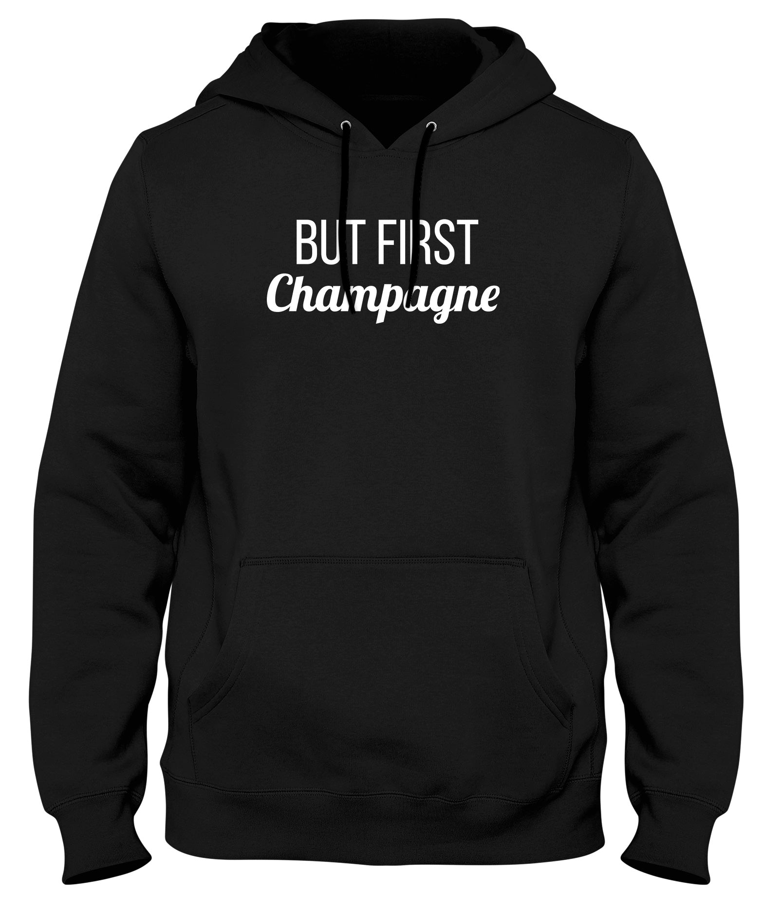 BUT FIRST CHAMPAGNE FUNNY MENS LADIES WOMENS UNISEX HOODIE