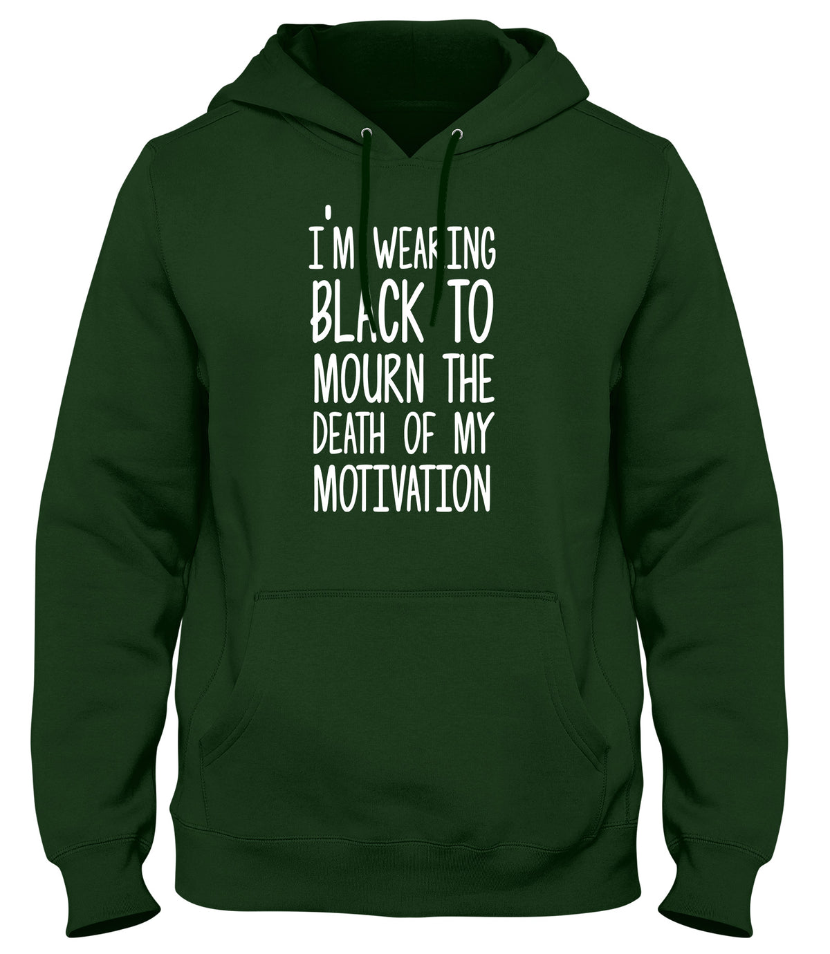 I&#39;M WEARING BLACK TO MOURN THE DEATH OF MY MOTIVATION MENS LADIES WOMENS UNISEX HOODIE