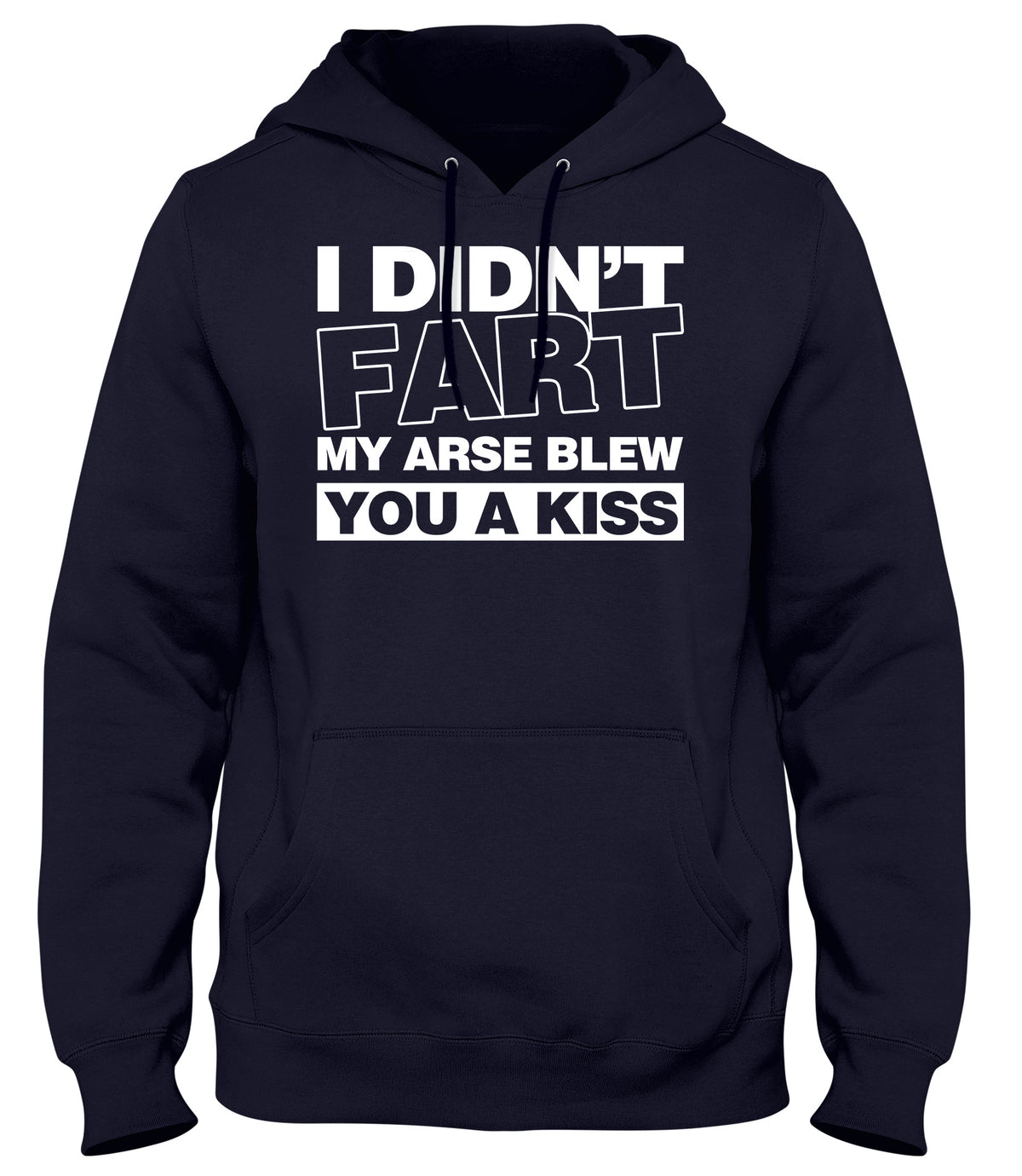 I DIDN&#39;T FART MY AR*SE BLEW YOU A KISS MENS WOMENS LADIES UNISEX FUNNY SLOGAN HOODIE