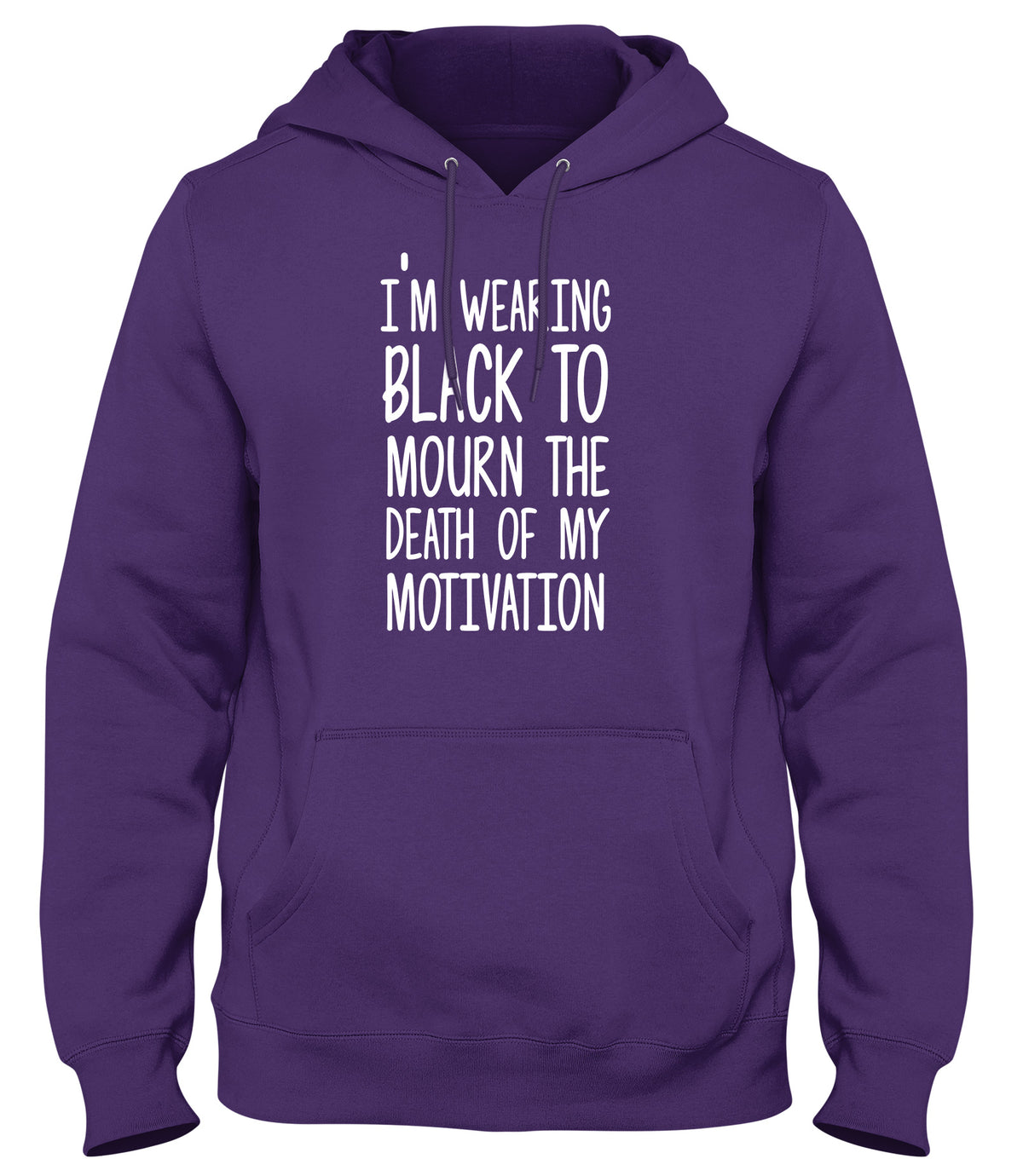 I&#39;M WEARING BLACK TO MOURN THE DEATH OF MY MOTIVATION MENS LADIES WOMENS UNISEX HOODIE