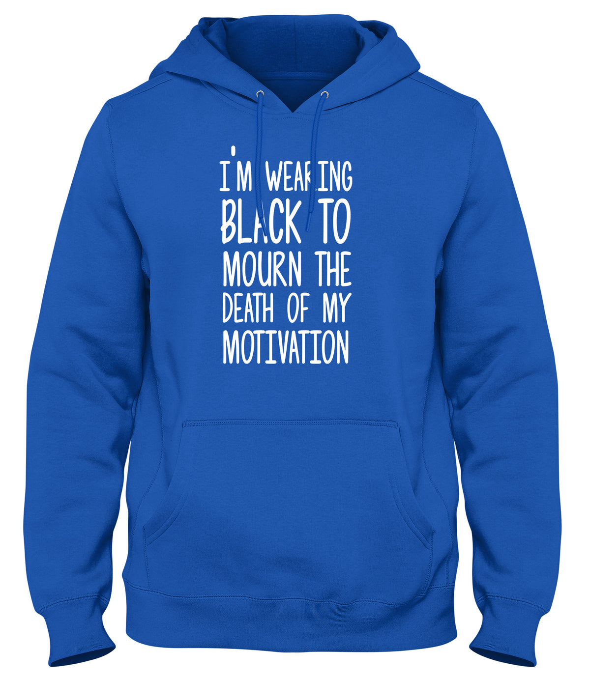 I&#39;M WEARING BLACK TO MOURN THE DEATH OF MY MOTIVATION MENS LADIES WOMENS UNISEX HOODIE
