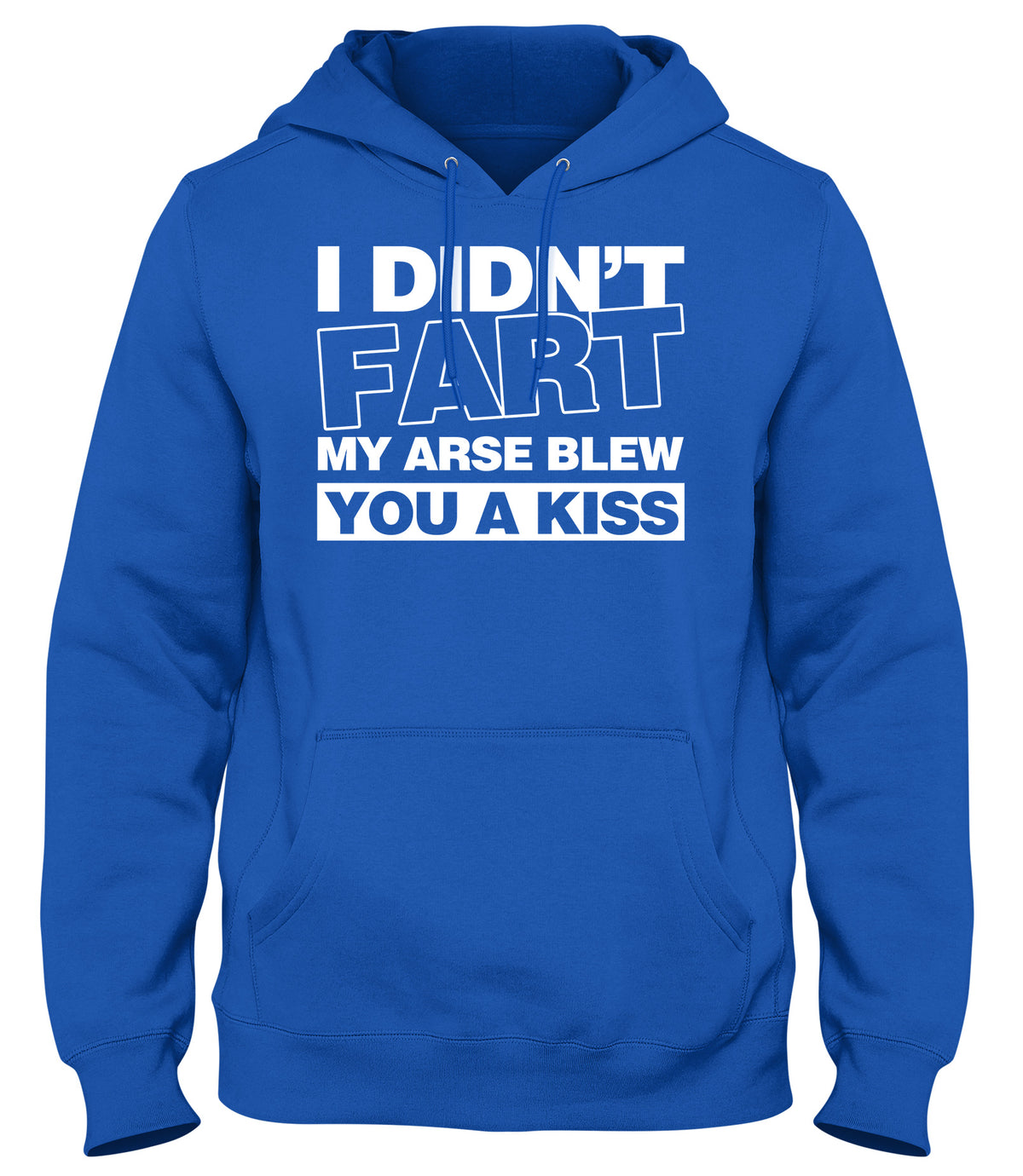 I DIDN&#39;T FART MY AR*SE BLEW YOU A KISS MENS WOMENS LADIES UNISEX FUNNY SLOGAN HOODIE