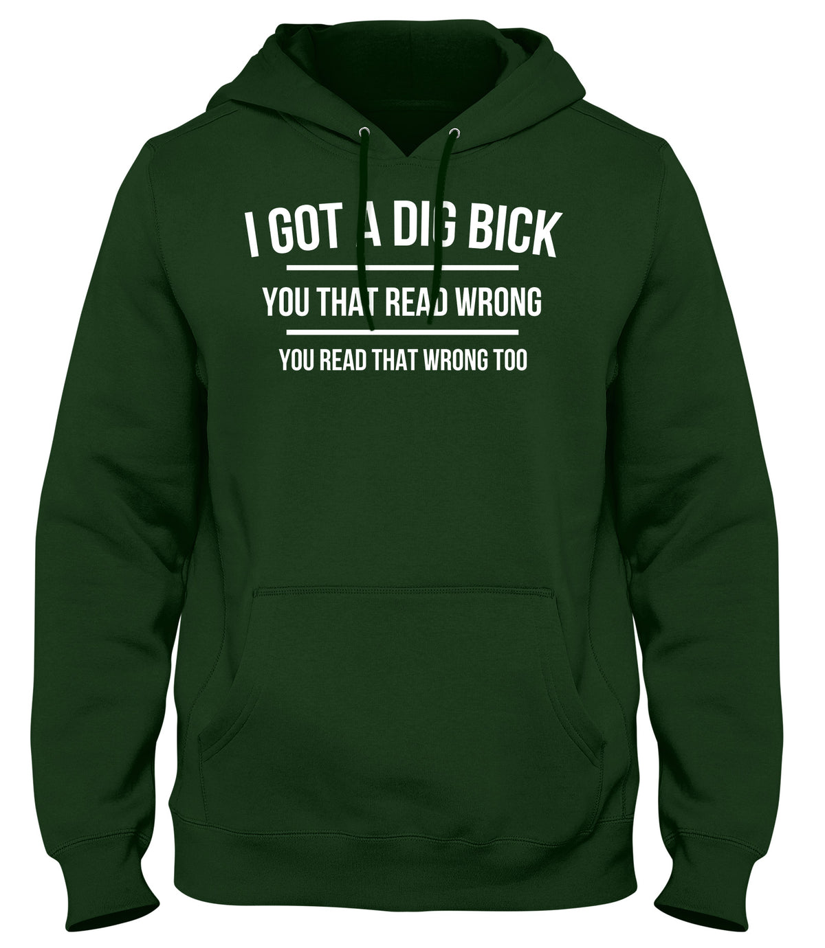 I GOT A DIG BICK  MENS WOMENS LADIES UNISEX FUNNY SLOGAN HOODIE
