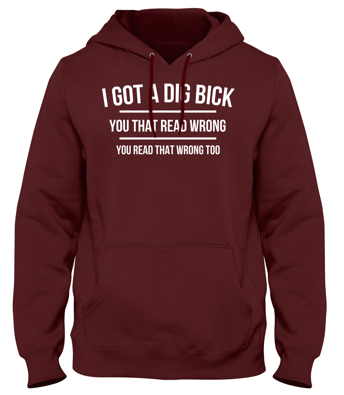 I GOT A DIG BICK  MENS WOMENS LADIES UNISEX FUNNY SLOGAN HOODIE