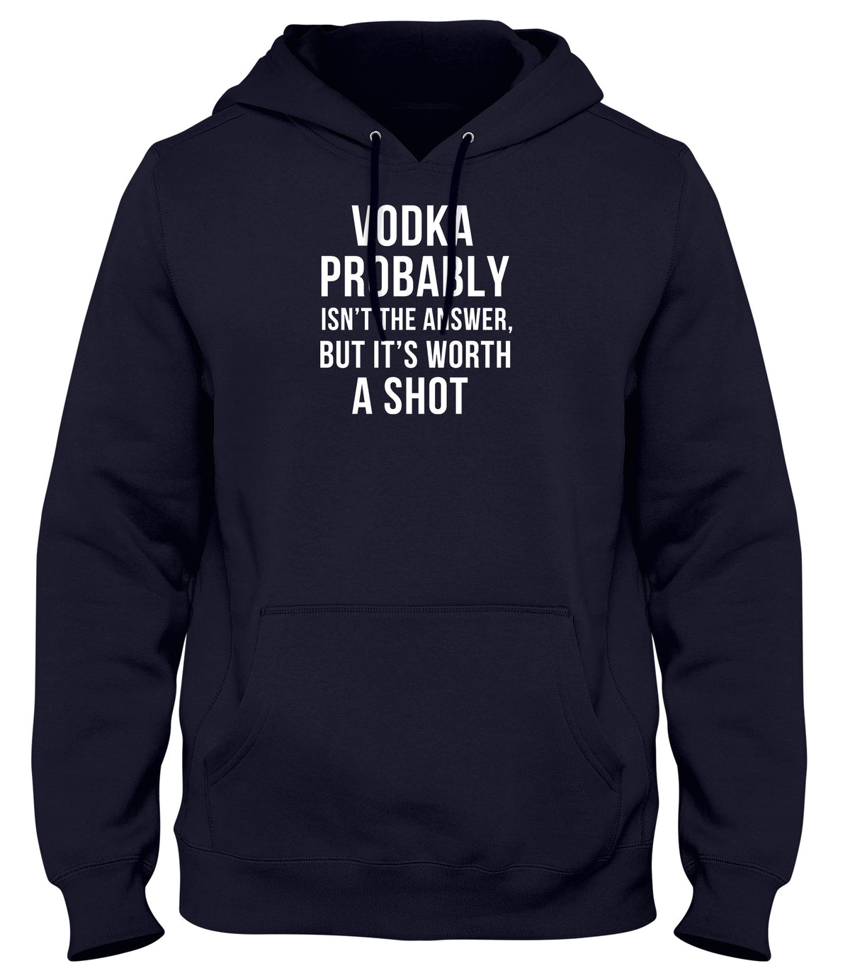 VODKA PROBABLY ISN&#39;T THE ANSWER BUT IT&#39;S WORTH A SHOT MENS WOMENS UNISEX FUNNY HOODIE