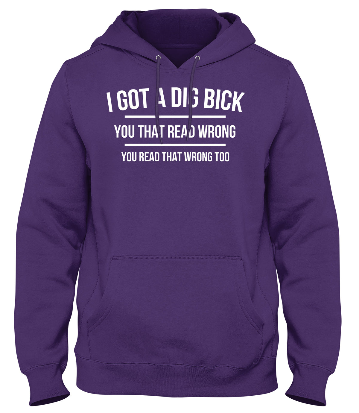 I GOT A DIG BICK  MENS WOMENS LADIES UNISEX FUNNY SLOGAN HOODIE
