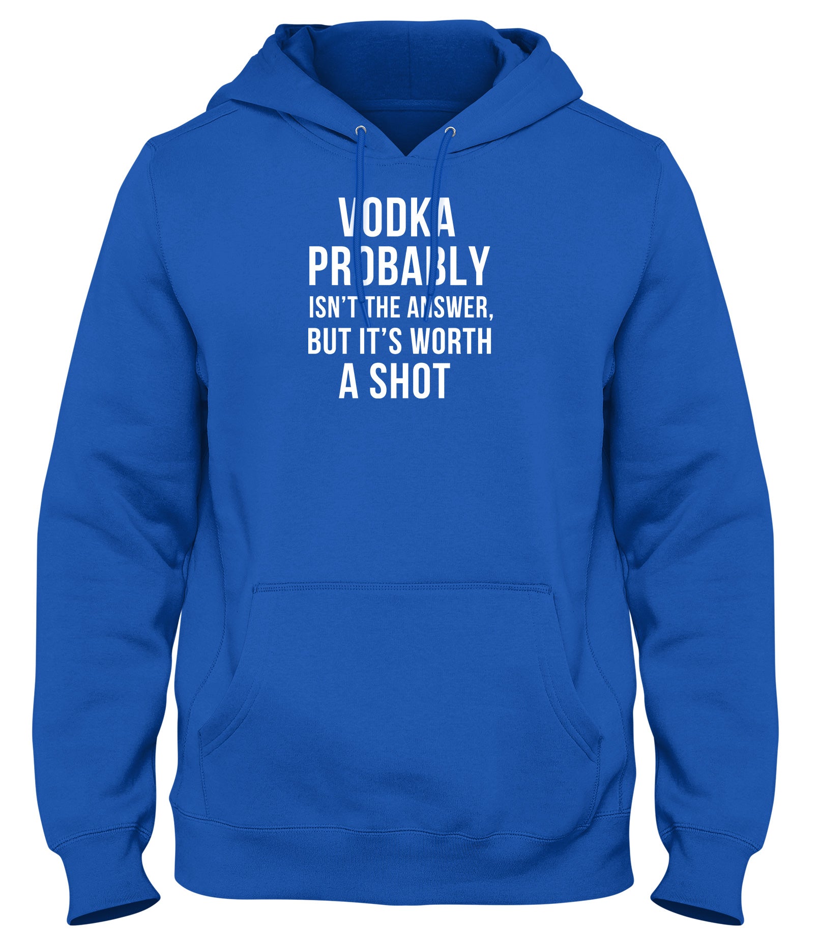 VODKA PROBABLY ISN'T THE ANSWER BUT IT'S WORTH A SHOT MENS WOMENS UNISEX FUNNY HOODIE