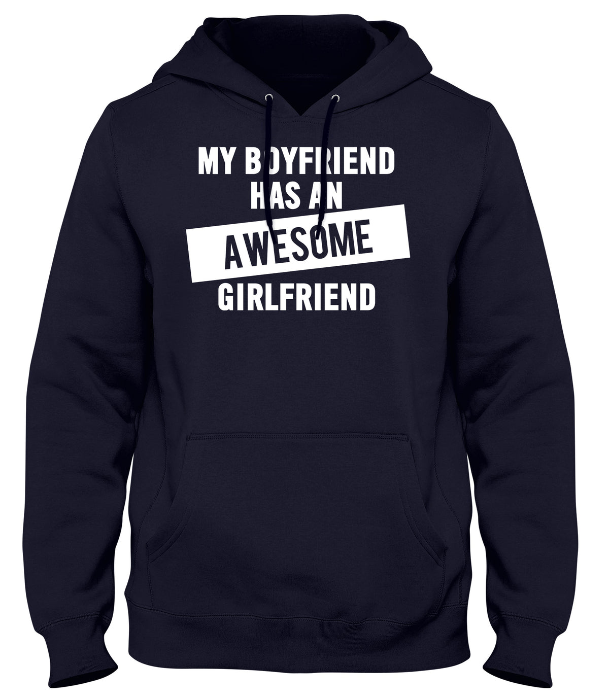 MY BOYFRIEND HAS AN AWESOME GIRLFRIEND WOMENS LADIES MENS UNISEX HOODIE