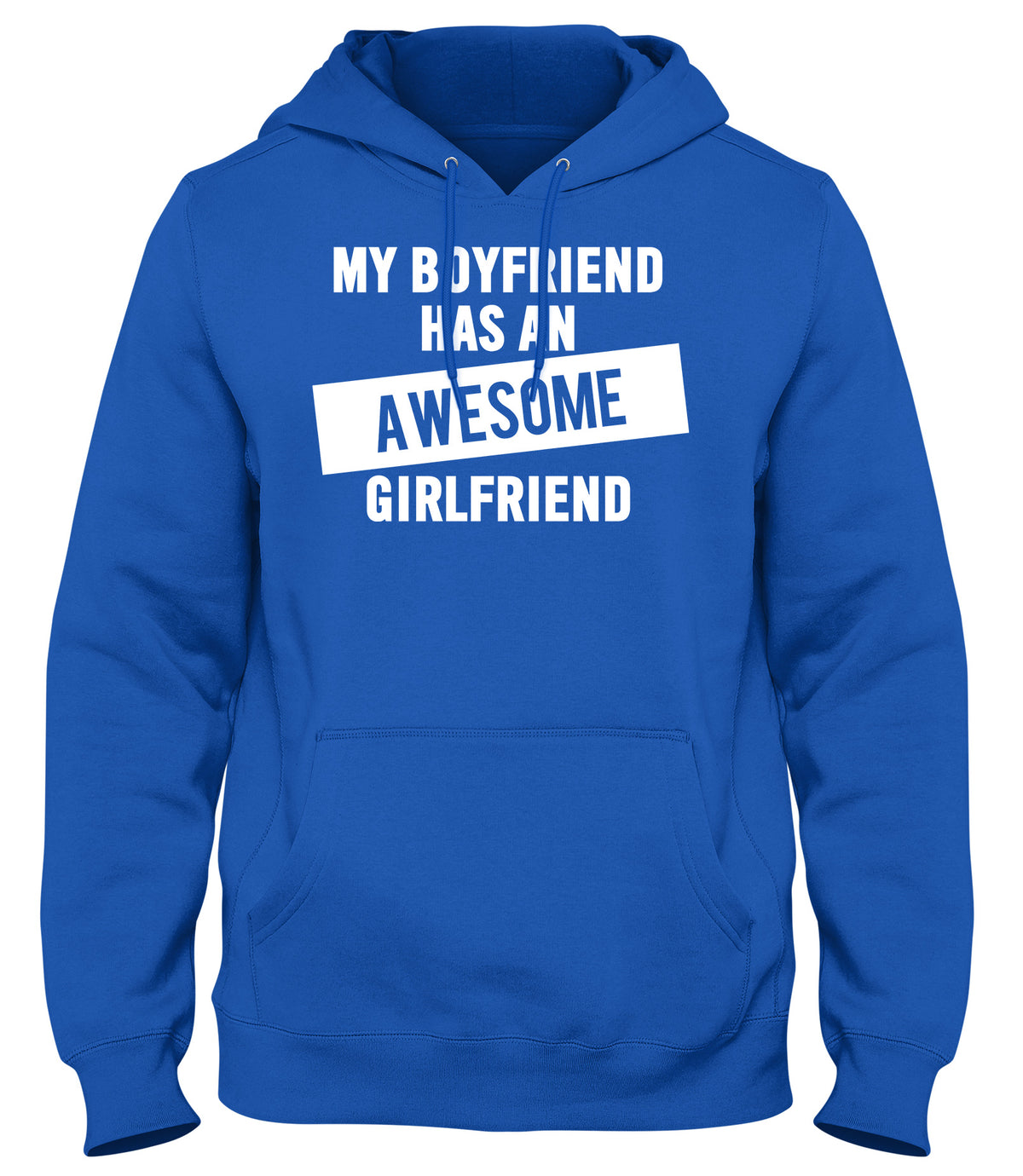 MY BOYFRIEND HAS AN AWESOME GIRLFRIEND WOMENS LADIES MENS UNISEX HOODIE