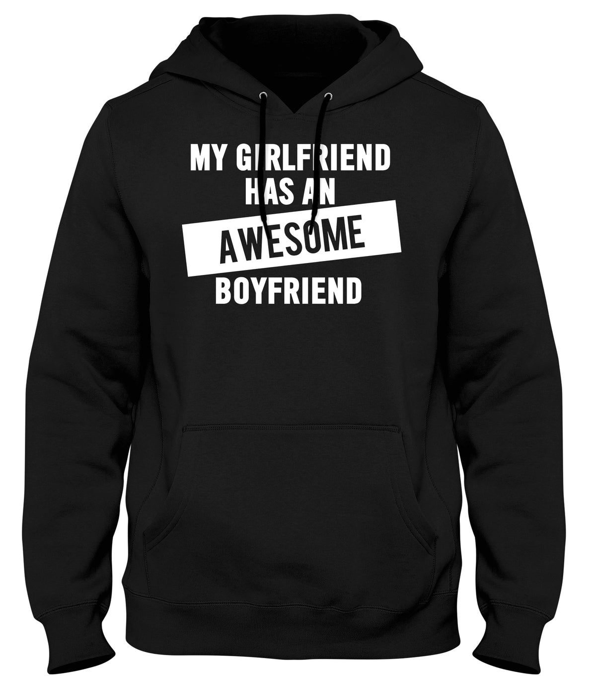 MY GIRLFRIEND HAS AN AWESOME BOYFRIEND WOMENS LADIES MENS UNISEX HOODIE
