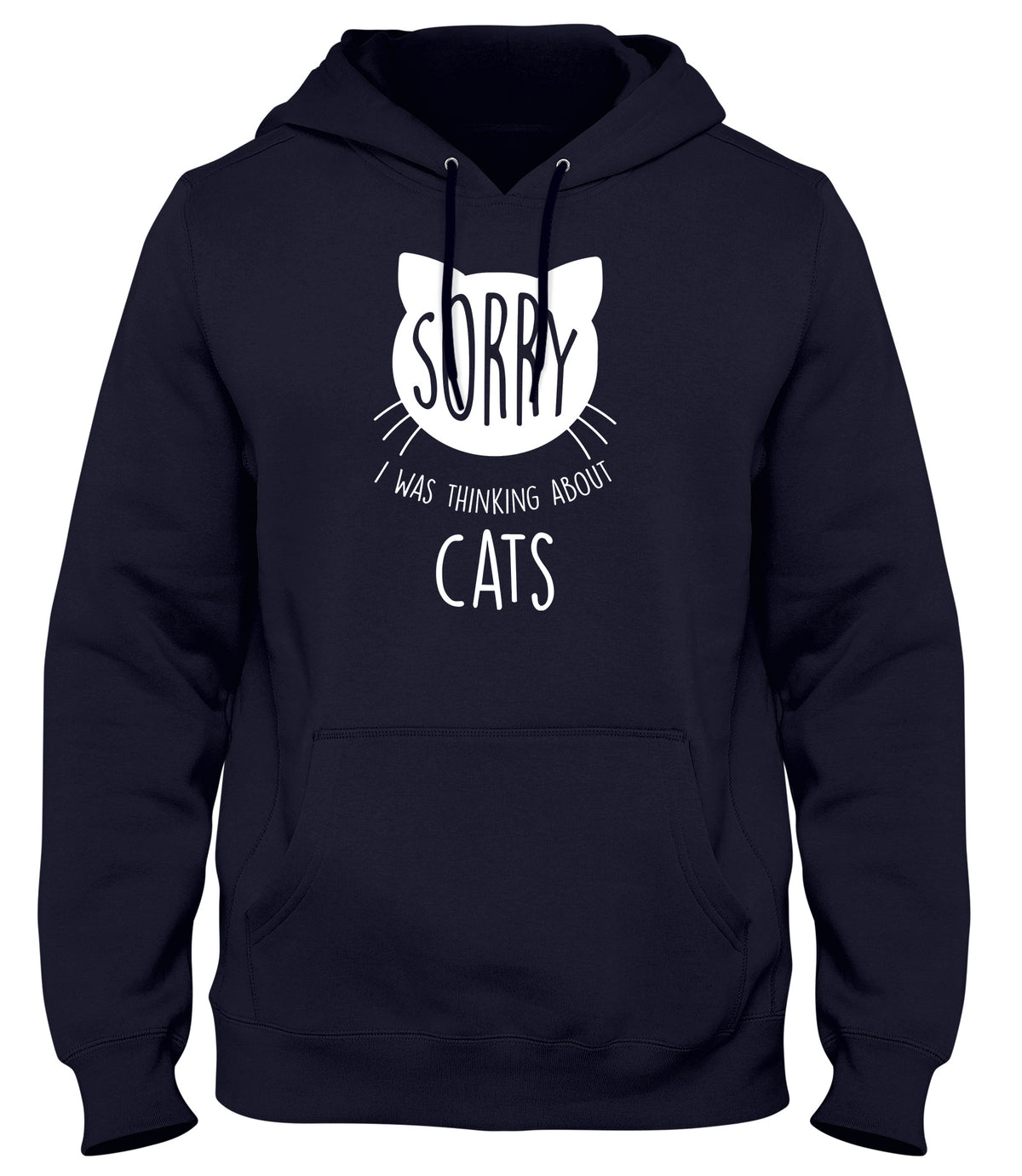 SORRY  I WAS THINKING ABOUT CATS MENS LADIES WOMENS UNISEX HOODIE