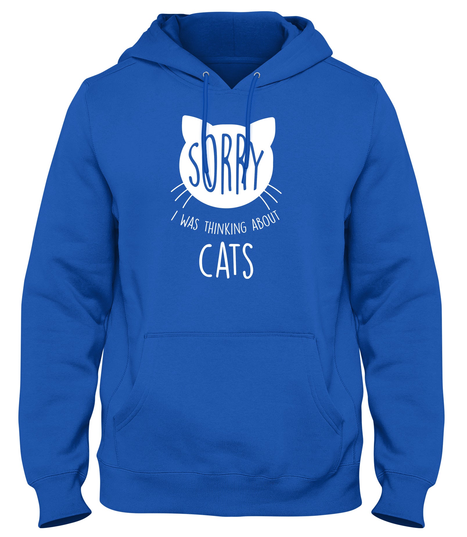 SORRY  I WAS THINKING ABOUT CATS MENS LADIES WOMENS UNISEX HOODIE