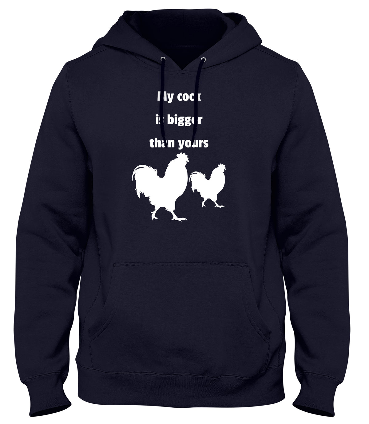 MY COCK IS BIGGER THAN YOURS MENS LADIES WOMENS UNISEX HOODIE