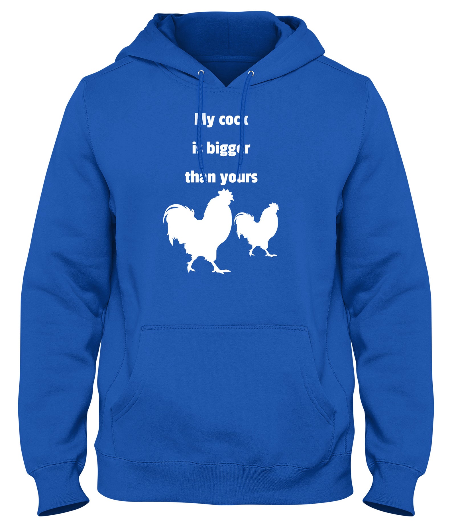 MY COCK IS BIGGER THAN YOURS MENS LADIES WOMENS UNISEX HOODIE