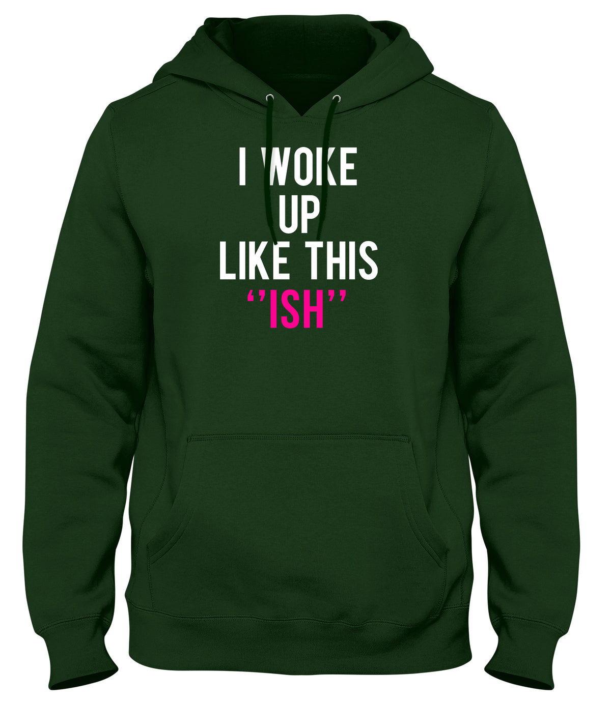 I WOKE UP LIKE THIS &quot;ISH&quot; MENS WOMENS UNISEX FUNNY HOODIE