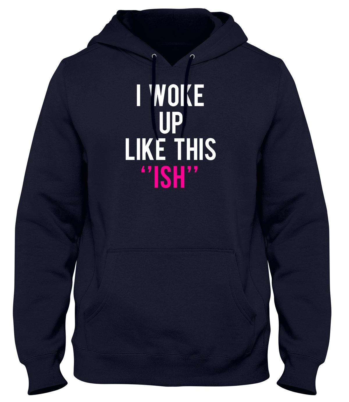 I WOKE UP LIKE THIS &quot;ISH&quot; MENS WOMENS UNISEX FUNNY HOODIE