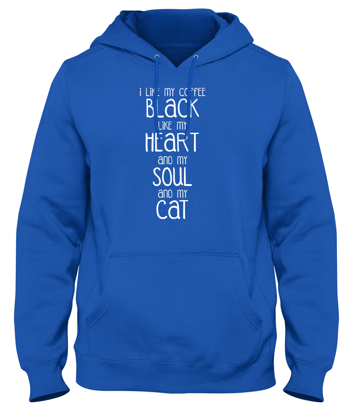 I LIKE MY COFFEE BLACK LIKE MY HEART AND MY SOUL AND MY CAT MENS LADIES WOMENS UNISEX HOODIE