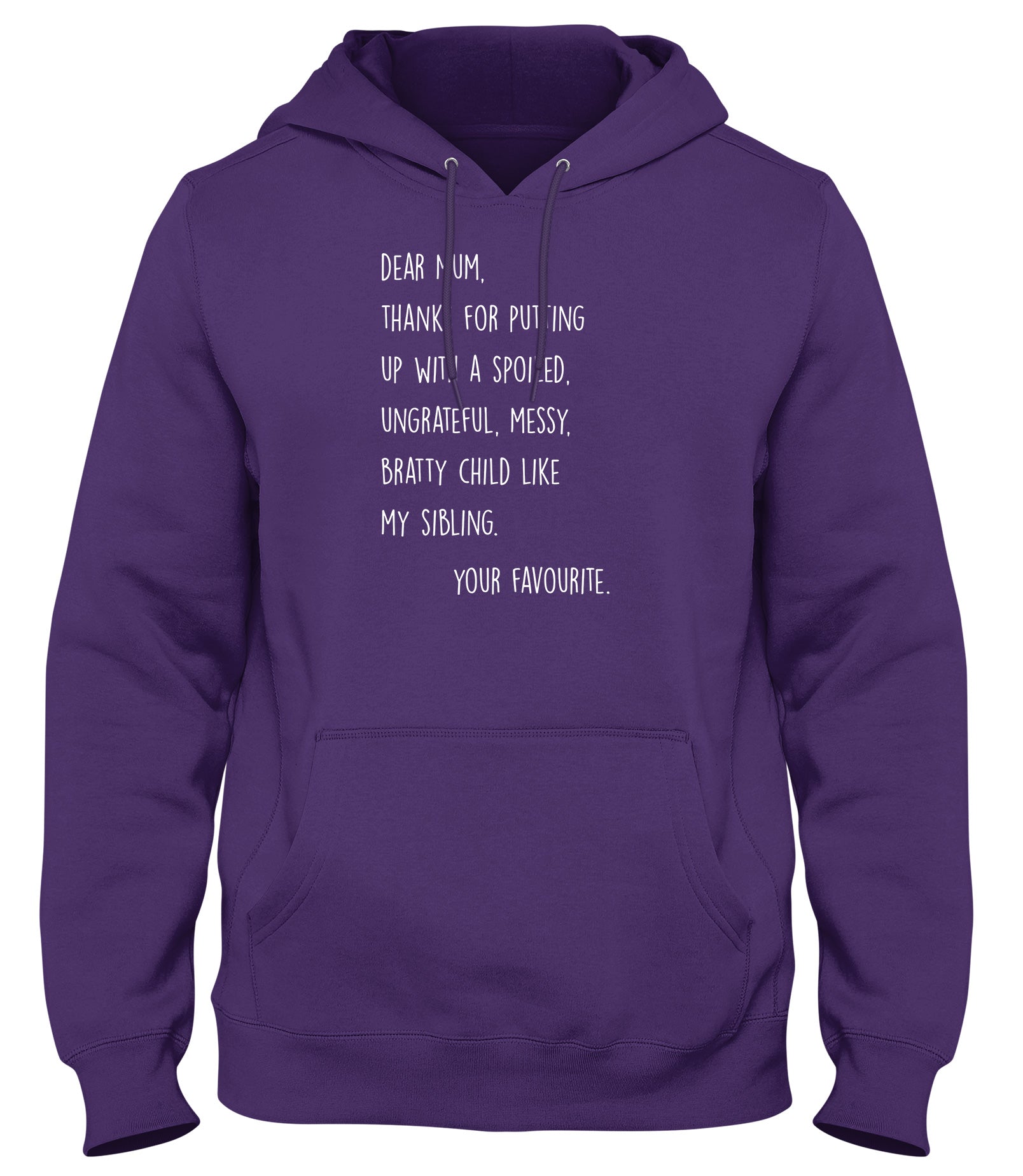 DEAR MUM  THANKS FOR PUTTING UP WITH A SPOILED BRATTY CHILD MENS LADIES WOMENS UNISEX HOODIE
