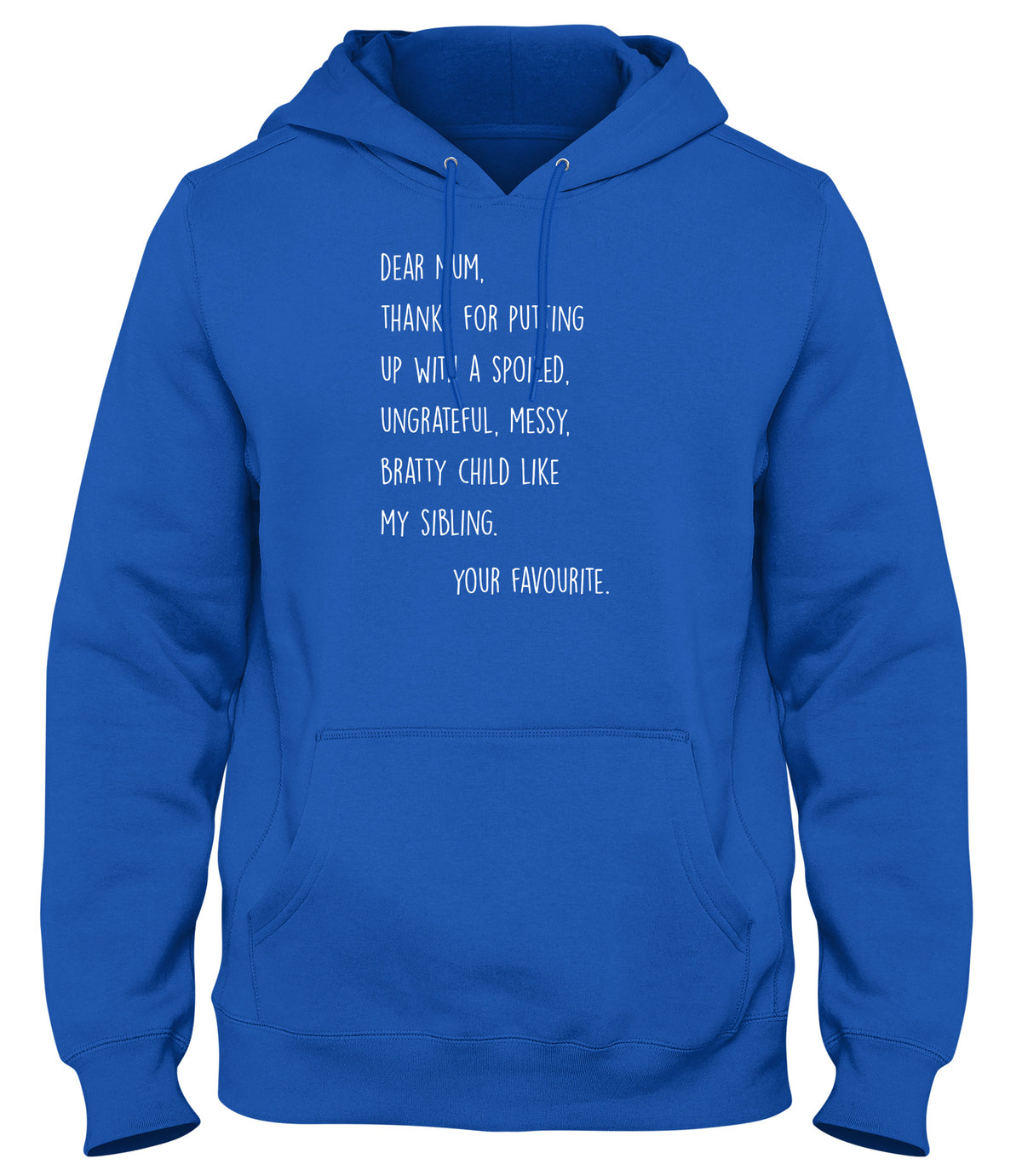 DEAR MUM  THANKS FOR PUTTING UP WITH A SPOILED BRATTY CHILD MENS LADIES WOMENS UNISEX HOODIE