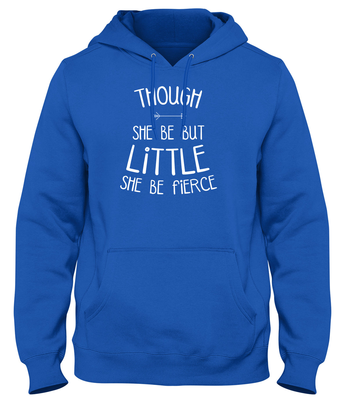 THOUGH SHE BE LITTLE SHE BE FIERCE MENS LADIES WOMENS UNISEX HOODIE