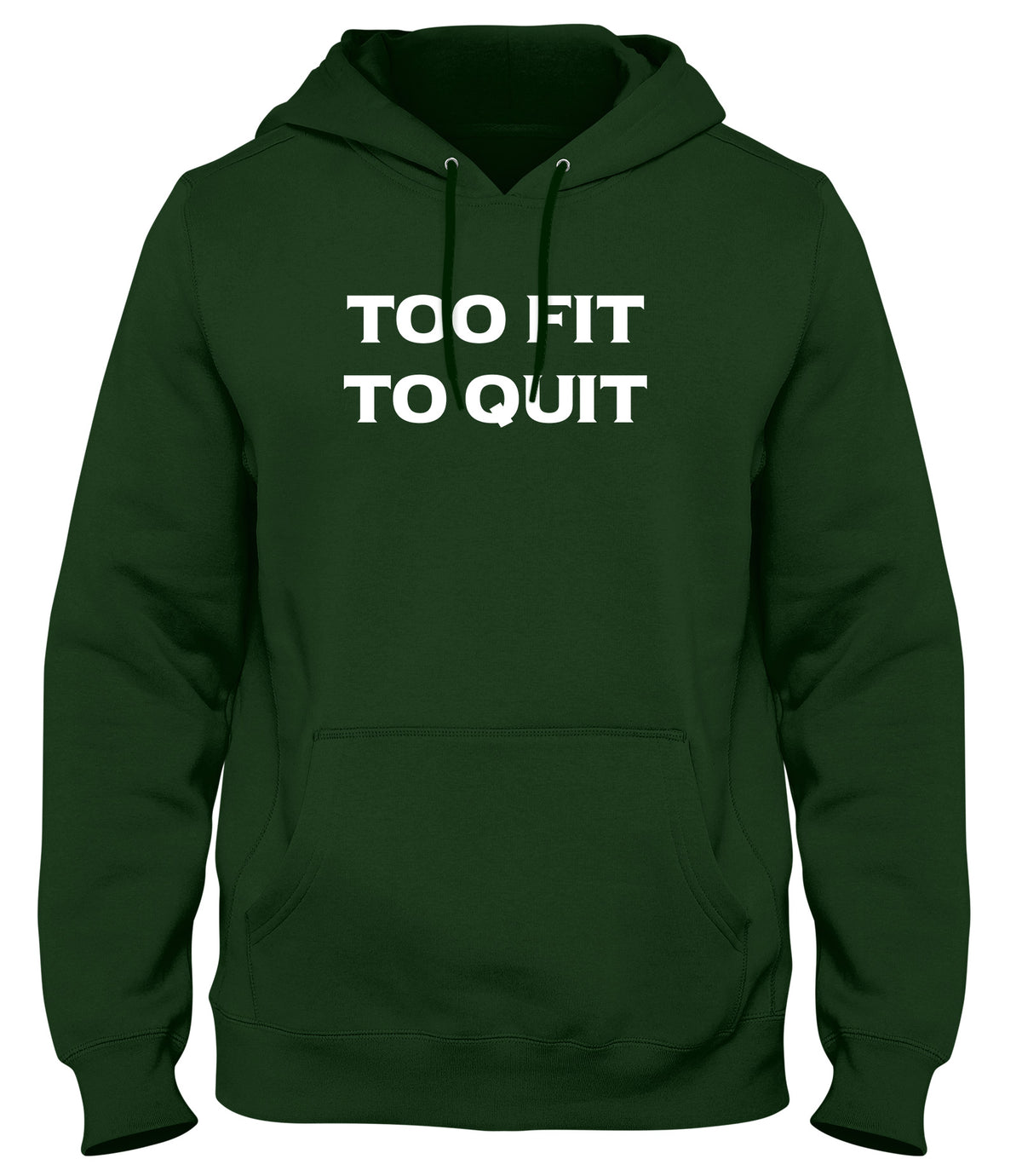 TOO FIT TO QUIT MENS LADIES WOMENS UNISEX HOODIE
