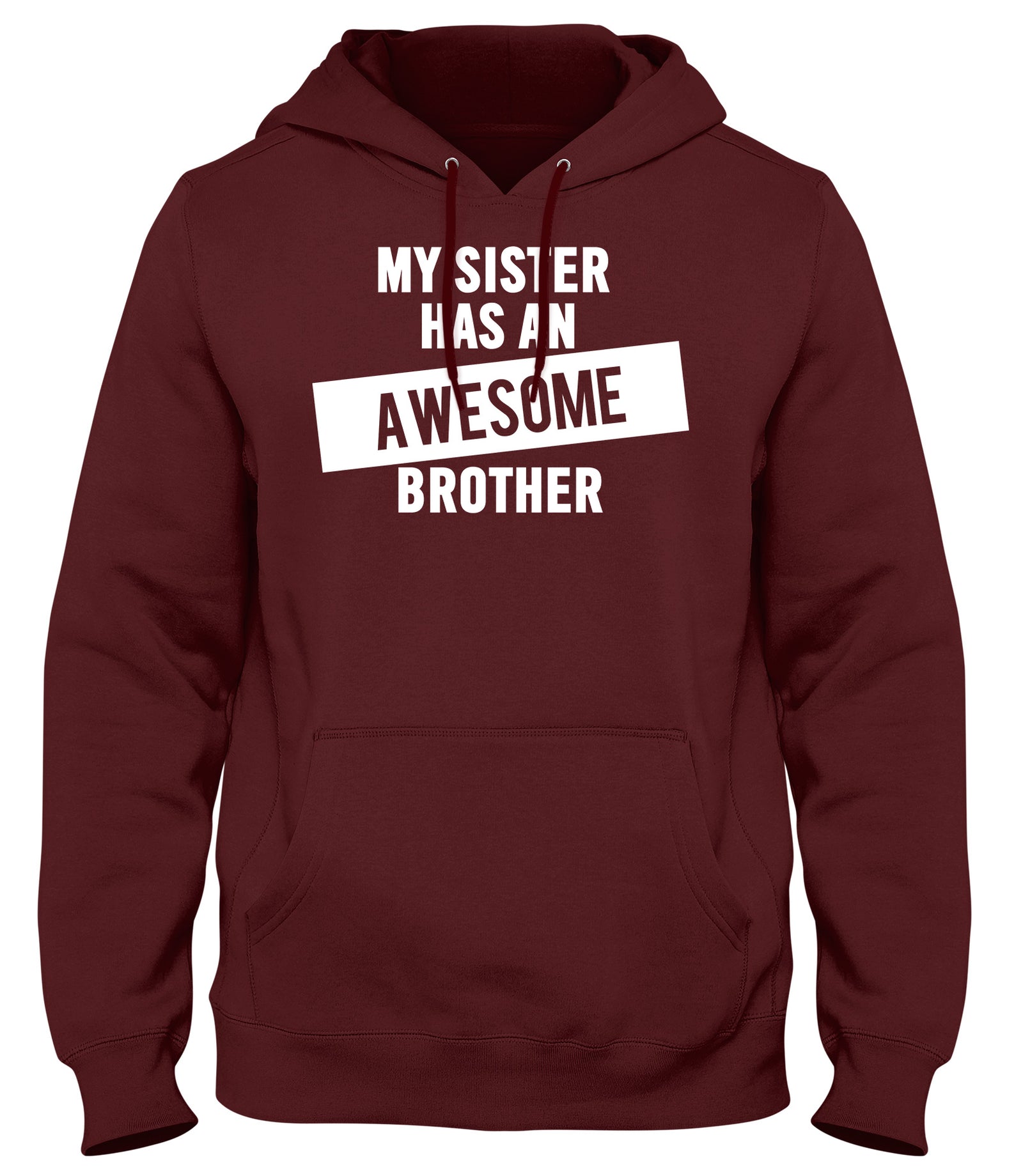 MY SISTER HAS AN AWESOME BROTHER WOMENS LADIES MENS UNISEX HOODIE