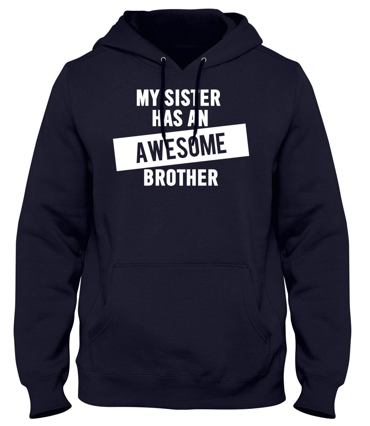 MY SISTER HAS AN AWESOME BROTHER WOMENS LADIES MENS UNISEX HOODIE