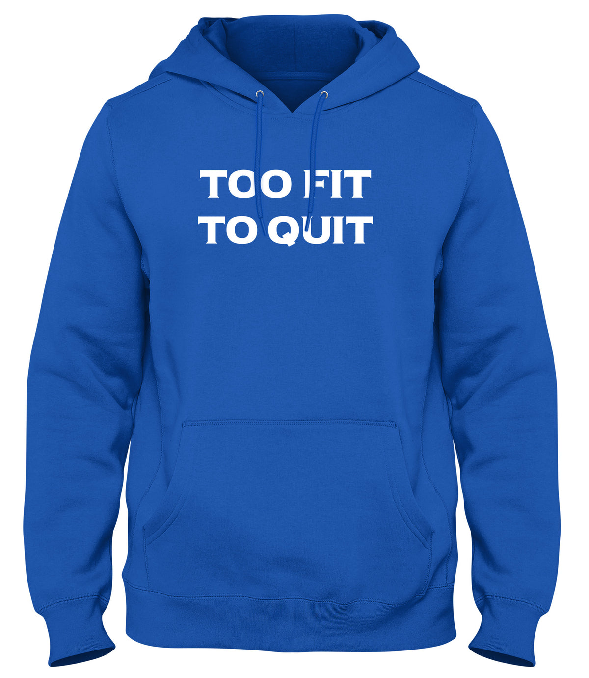TOO FIT TO QUIT MENS LADIES WOMENS UNISEX HOODIE