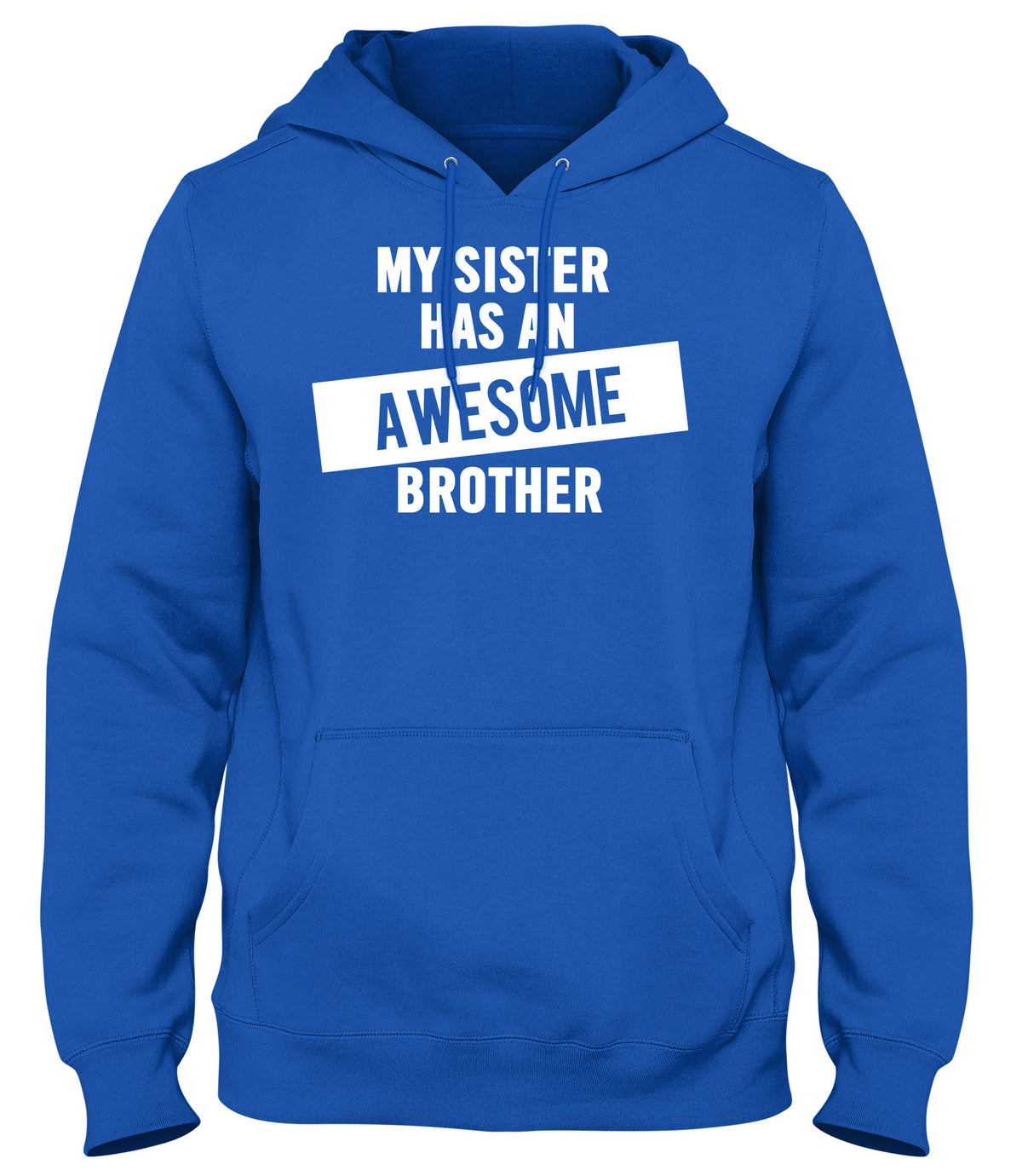 MY SISTER HAS AN AWESOME BROTHER WOMENS LADIES MENS UNISEX HOODIE