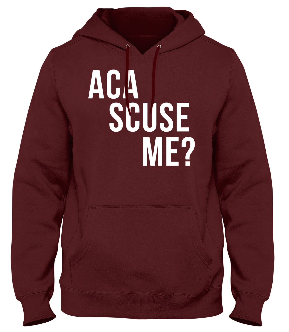 ACA SCUSE ME? MENS WOMENS UNISEX FUNNY HOODIE