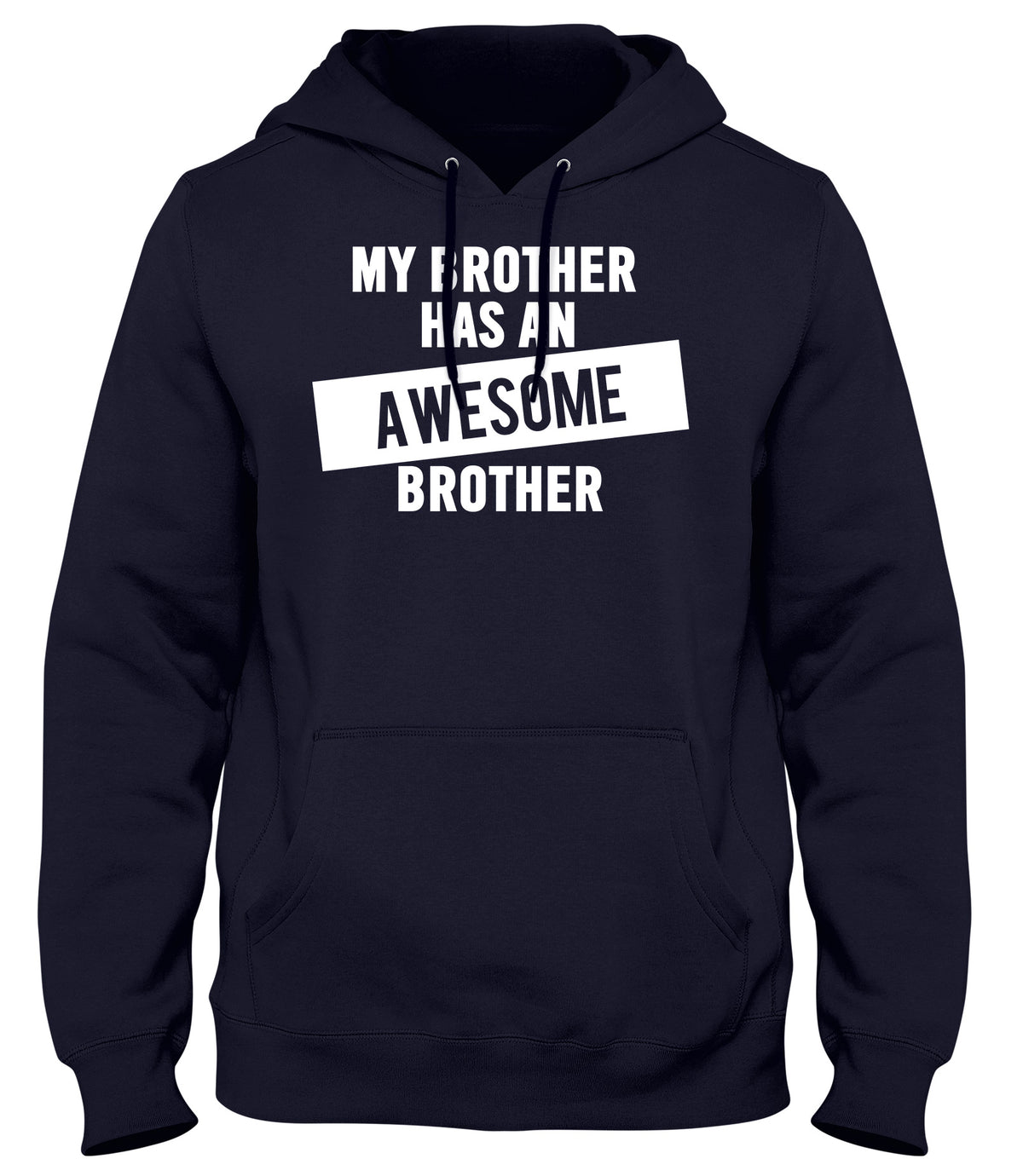 MY BROTHER HAS AN AWESOME BROTHER WOMENS LADIES MENS UNISEX HOODIE