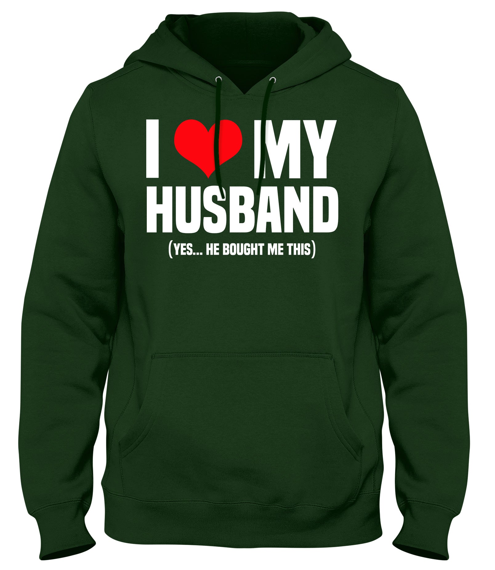 I LOVE MY HUSBAND (YES HE BOUGHT ME THIS)  MENS WOMENS LADIES UNISEX FUNNY SLOGAN HOODIE