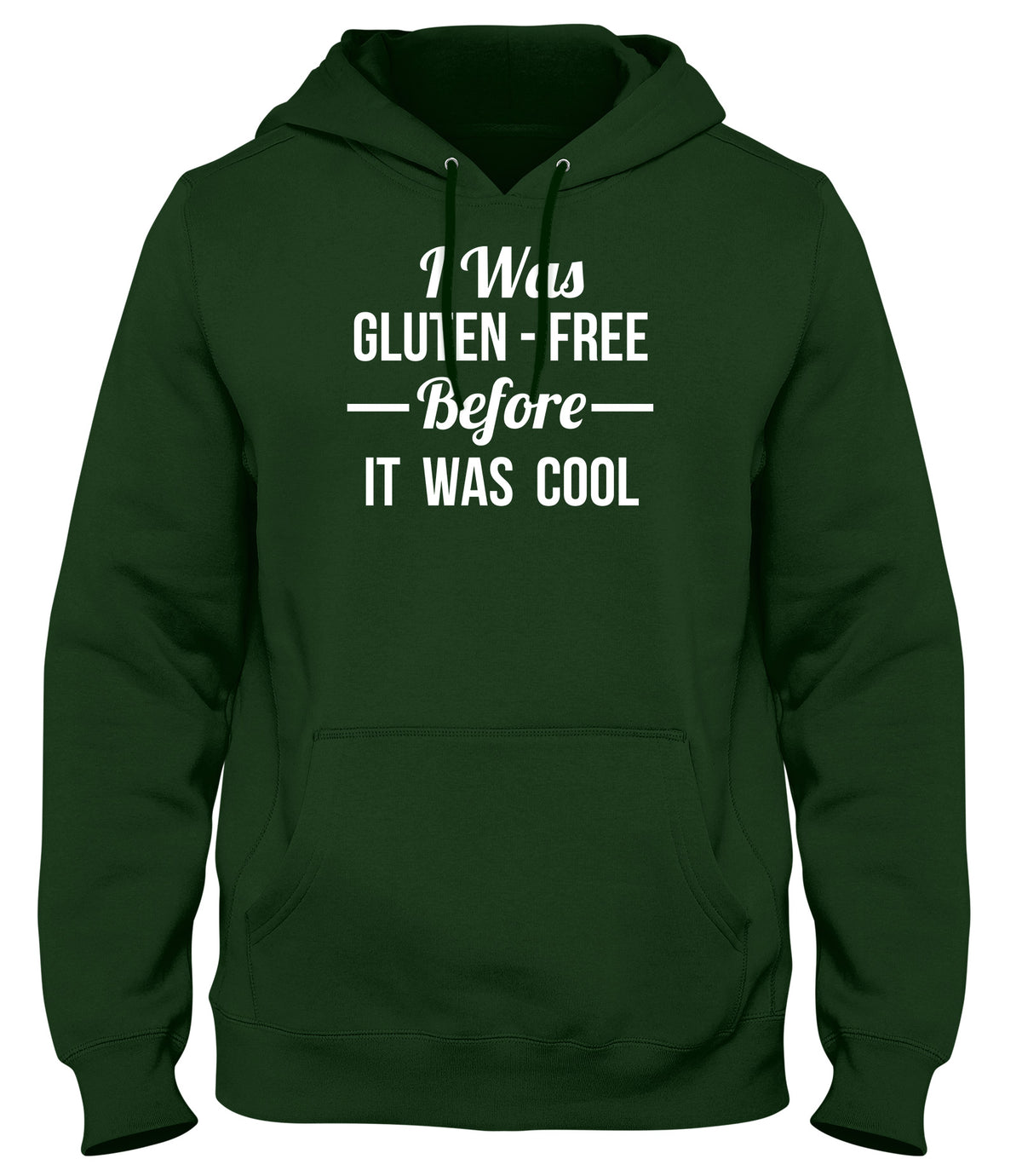 I WAS GLUTEN FREE BEFORE IT WAS COOL FUNNY MENS LADIES WOMENS UNISEX HOODIE