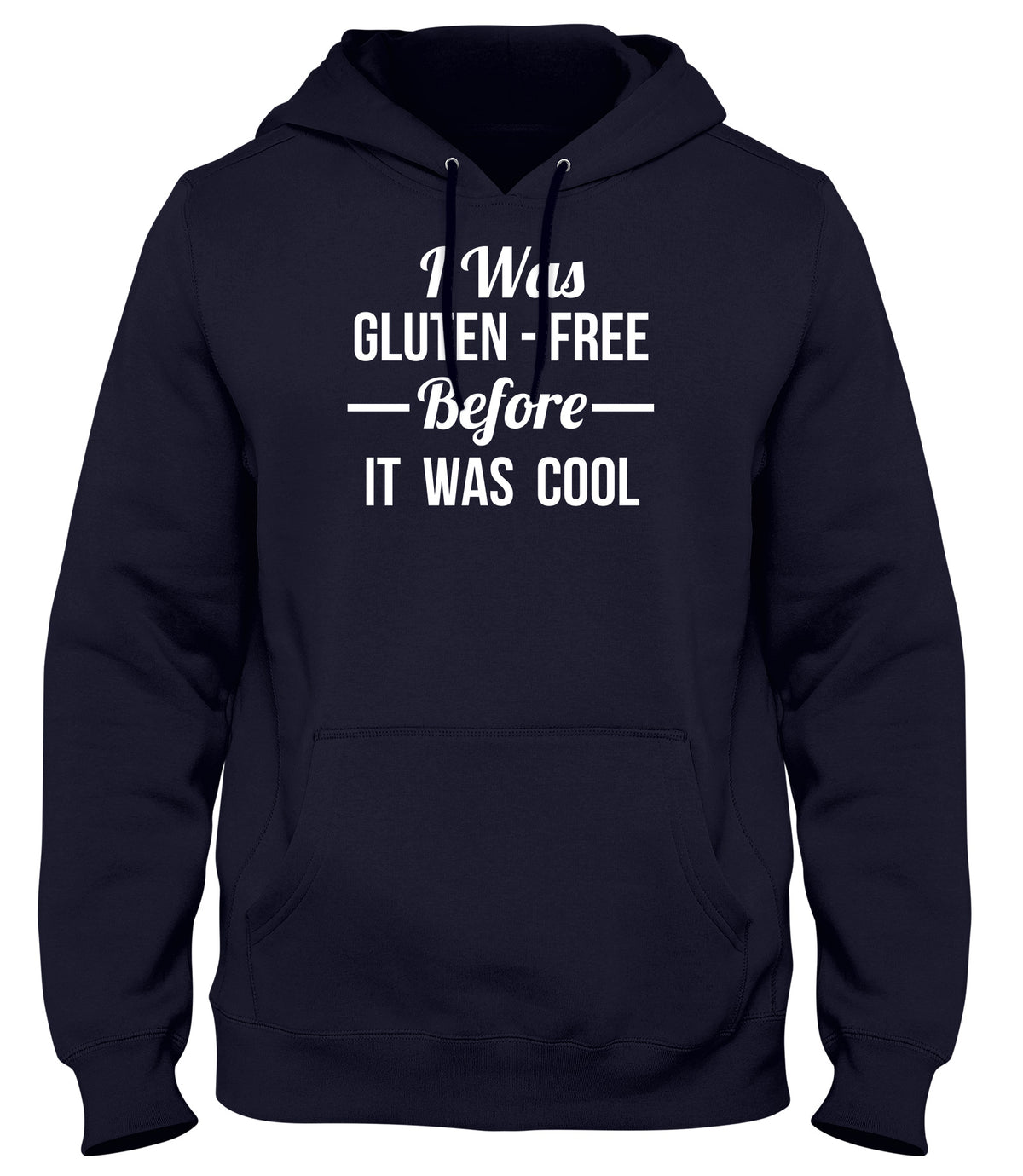 I WAS GLUTEN FREE BEFORE IT WAS COOL FUNNY MENS LADIES WOMENS UNISEX HOODIE
