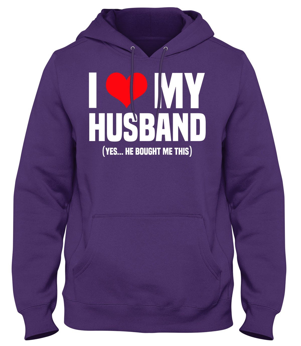 I LOVE MY HUSBAND (YES HE BOUGHT ME THIS)  MENS WOMENS LADIES UNISEX FUNNY SLOGAN HOODIE