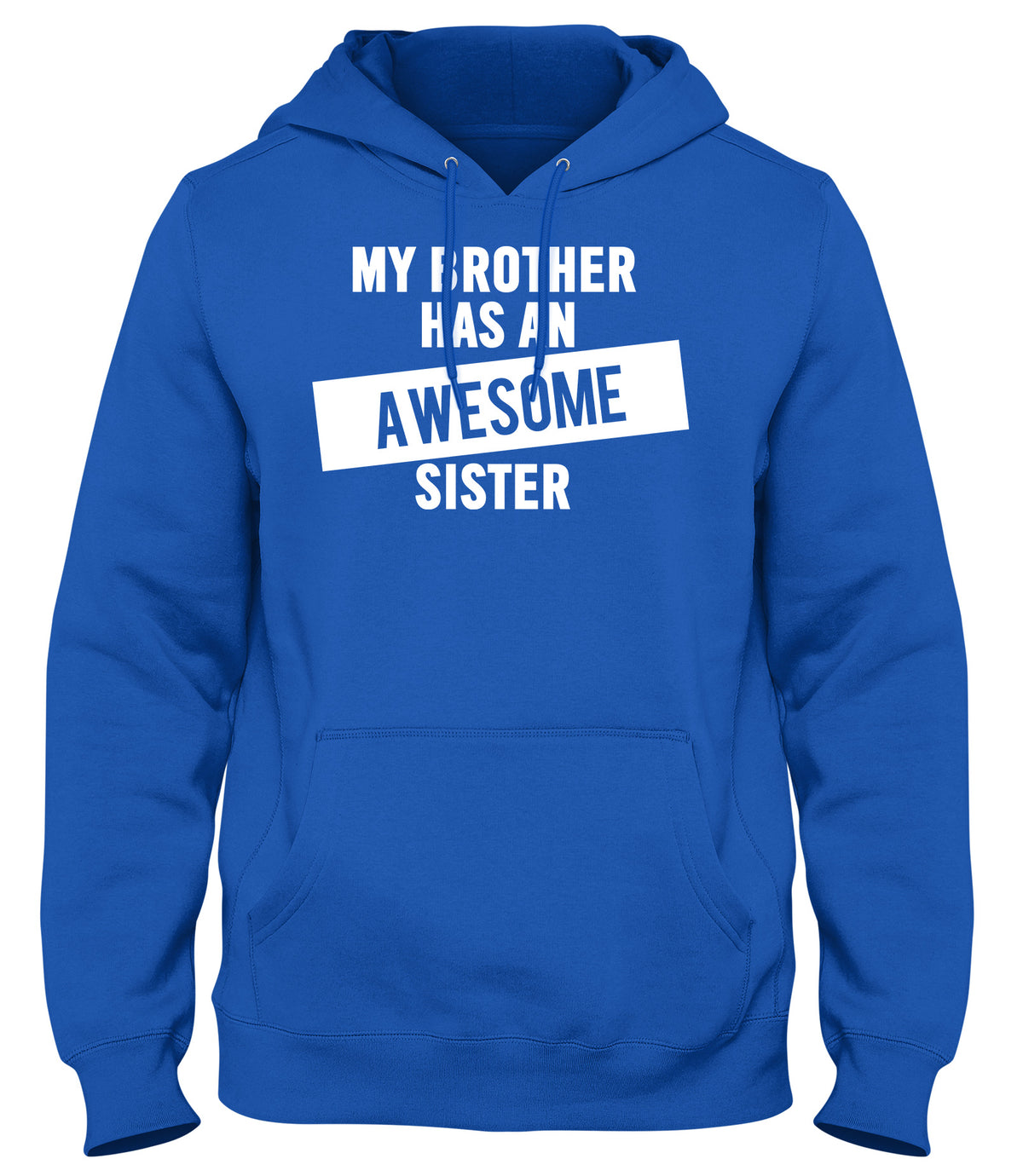 MY BROTHER HAS AN AWESOME SISTER WOMENS LADIES MENS UNISEX HOODIE