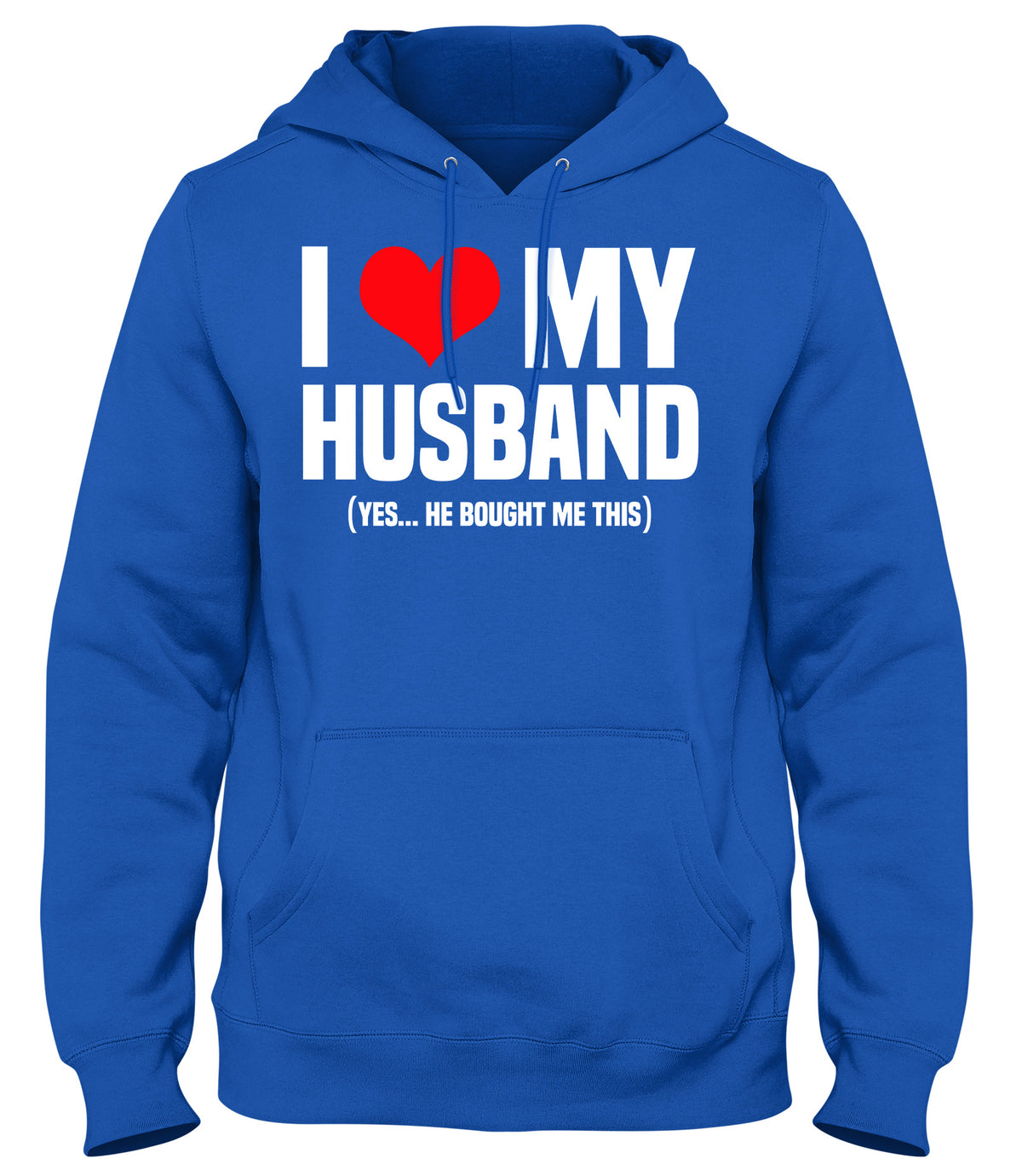 I LOVE MY HUSBAND (YES HE BOUGHT ME THIS)  MENS WOMENS LADIES UNISEX FUNNY SLOGAN HOODIE
