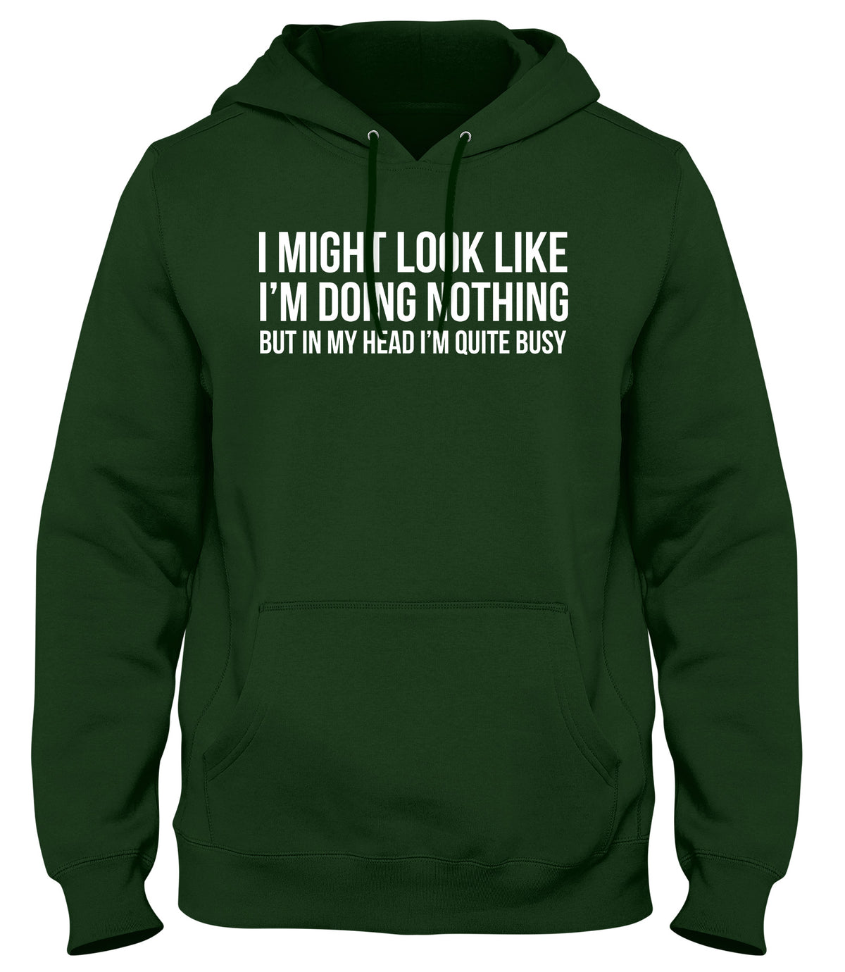 I MIGHT LOOK LIKE I&#39;M DOING NOTHING BUT IN MY HEAD I&#39;M QUITE BUSY MENS WOMENS LADIES UNISEX FUNNY SLOGAN HOODIE