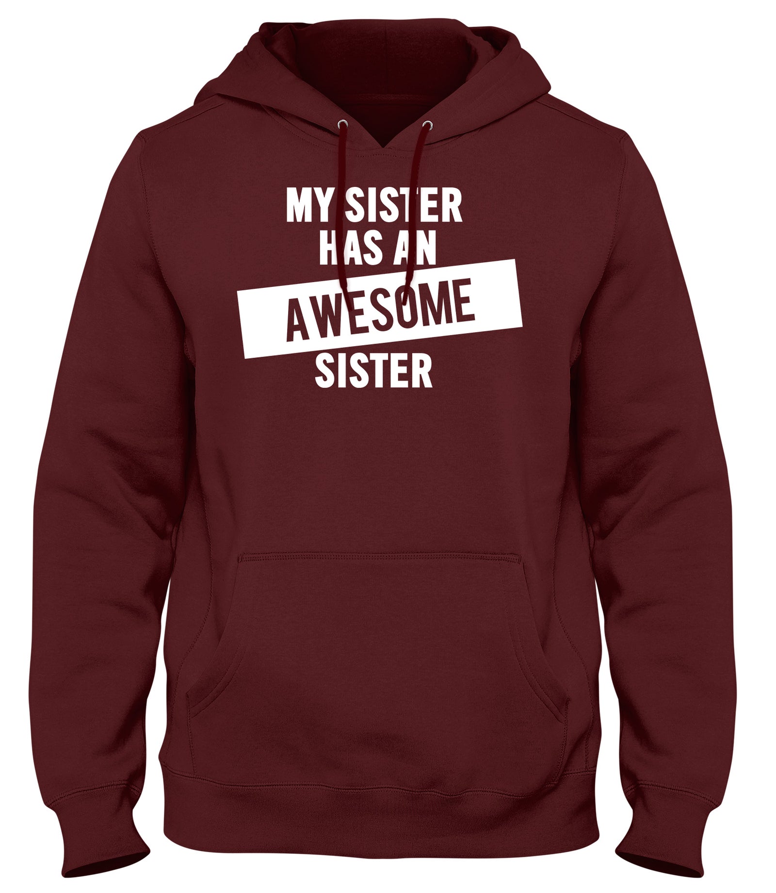 MY SISTER HAS AN AWESOME SISTER WOMENS LADIES MENS UNISEX HOODIE