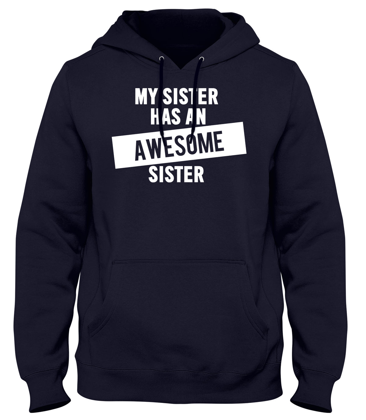 MY SISTER HAS AN AWESOME SISTER WOMENS LADIES MENS UNISEX HOODIE