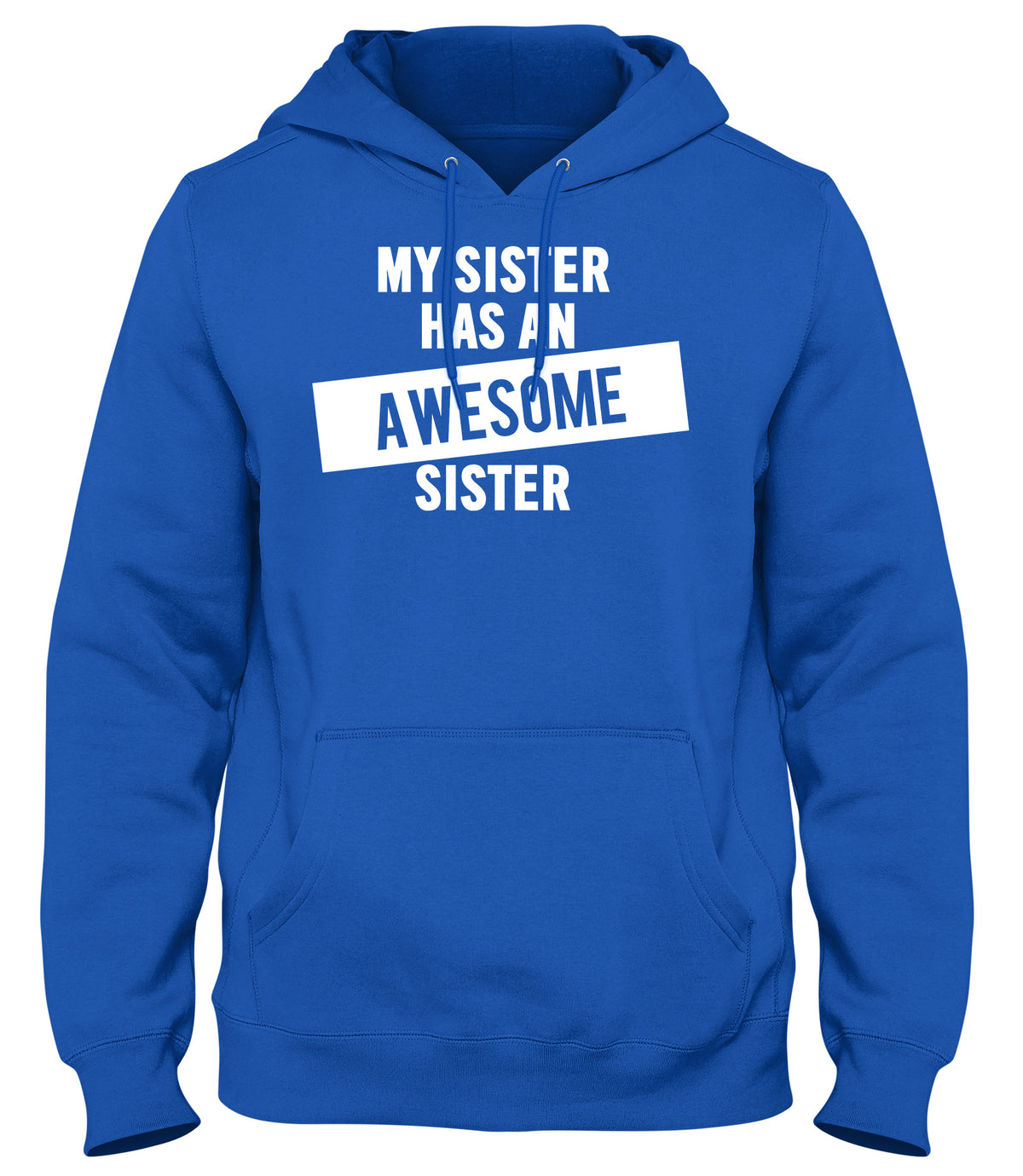 MY SISTER HAS AN AWESOME SISTER WOMENS LADIES MENS UNISEX HOODIE