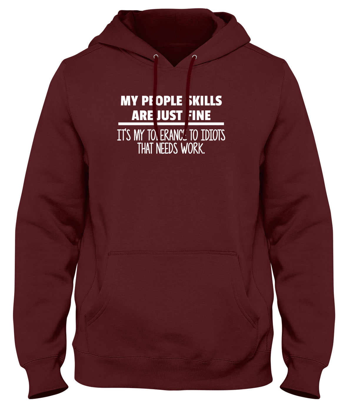 MY PEOPLE SKILLS ARE JUST FINE MENS LADIES WOMENS UNISEX HOODIE